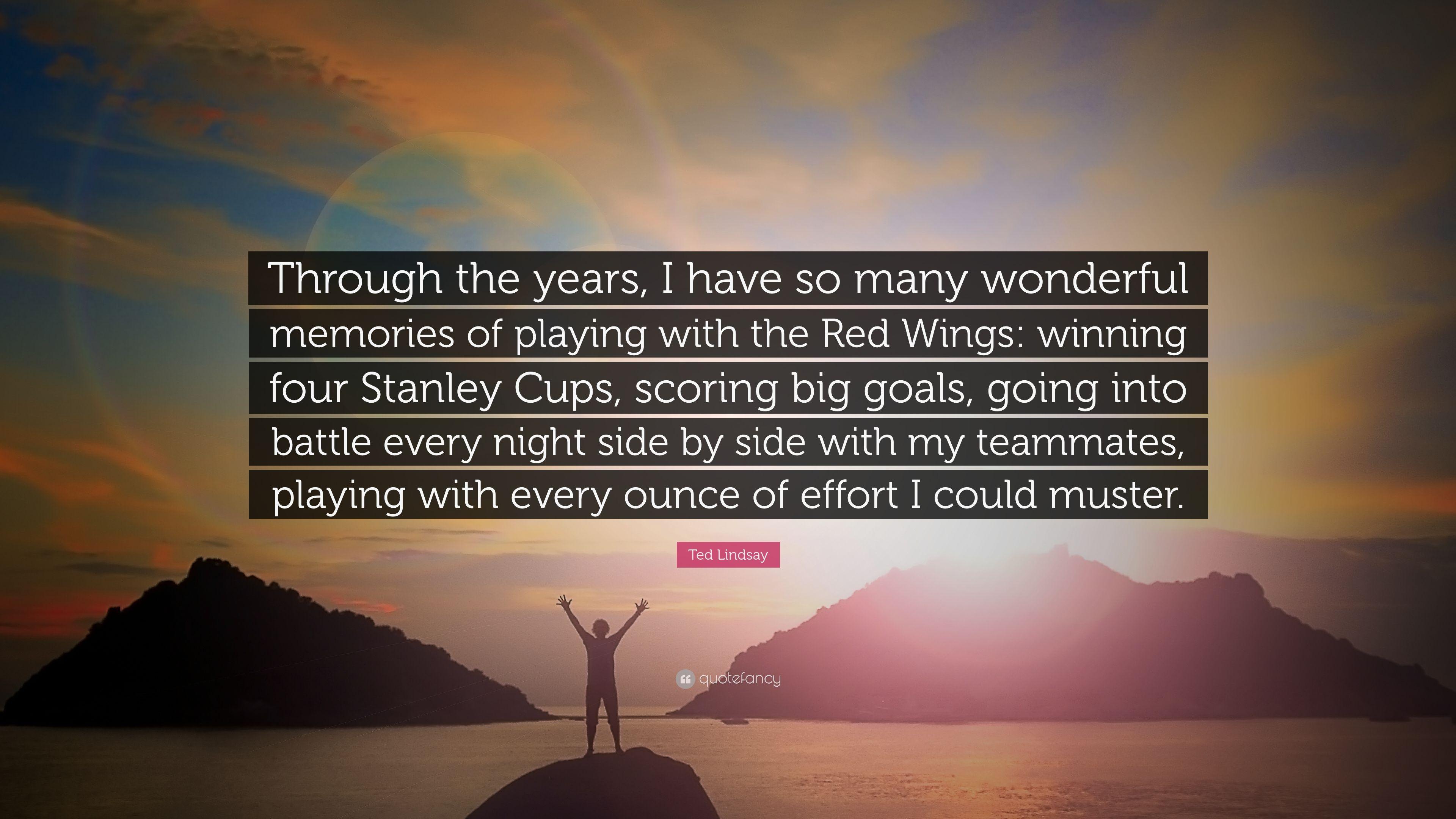 Ted Lindsay Quote: “Through the years, I have so many wonderful