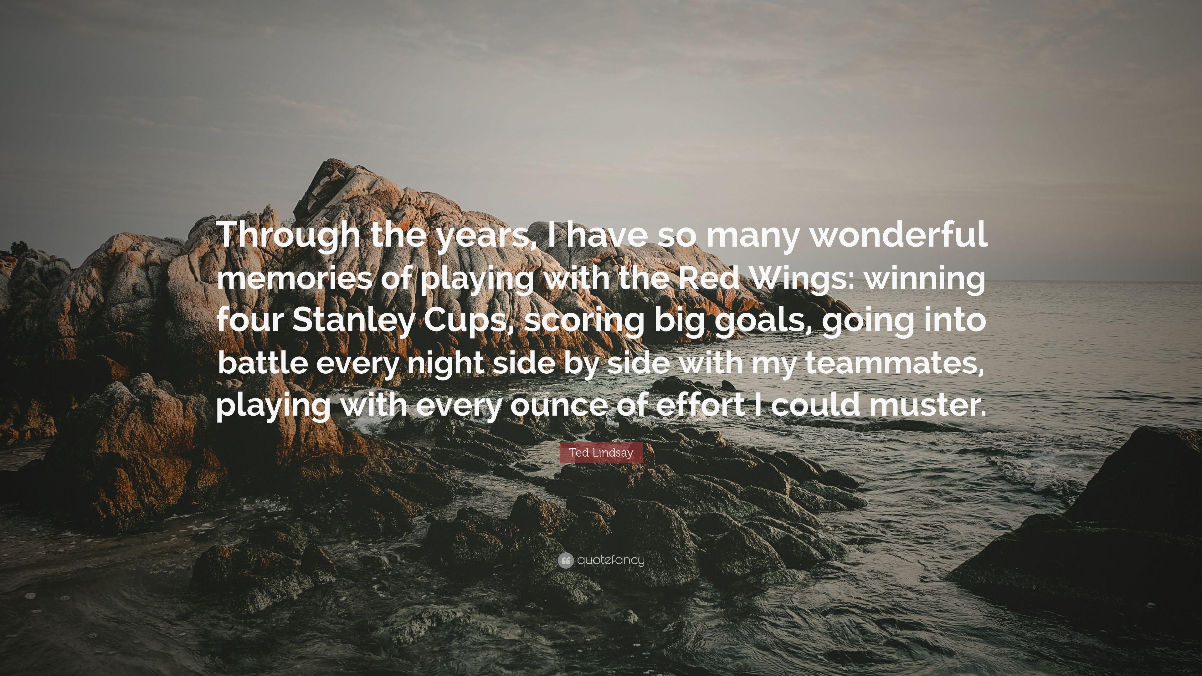 Ted Lindsay Quote: “Through the years, I have so many wonderful