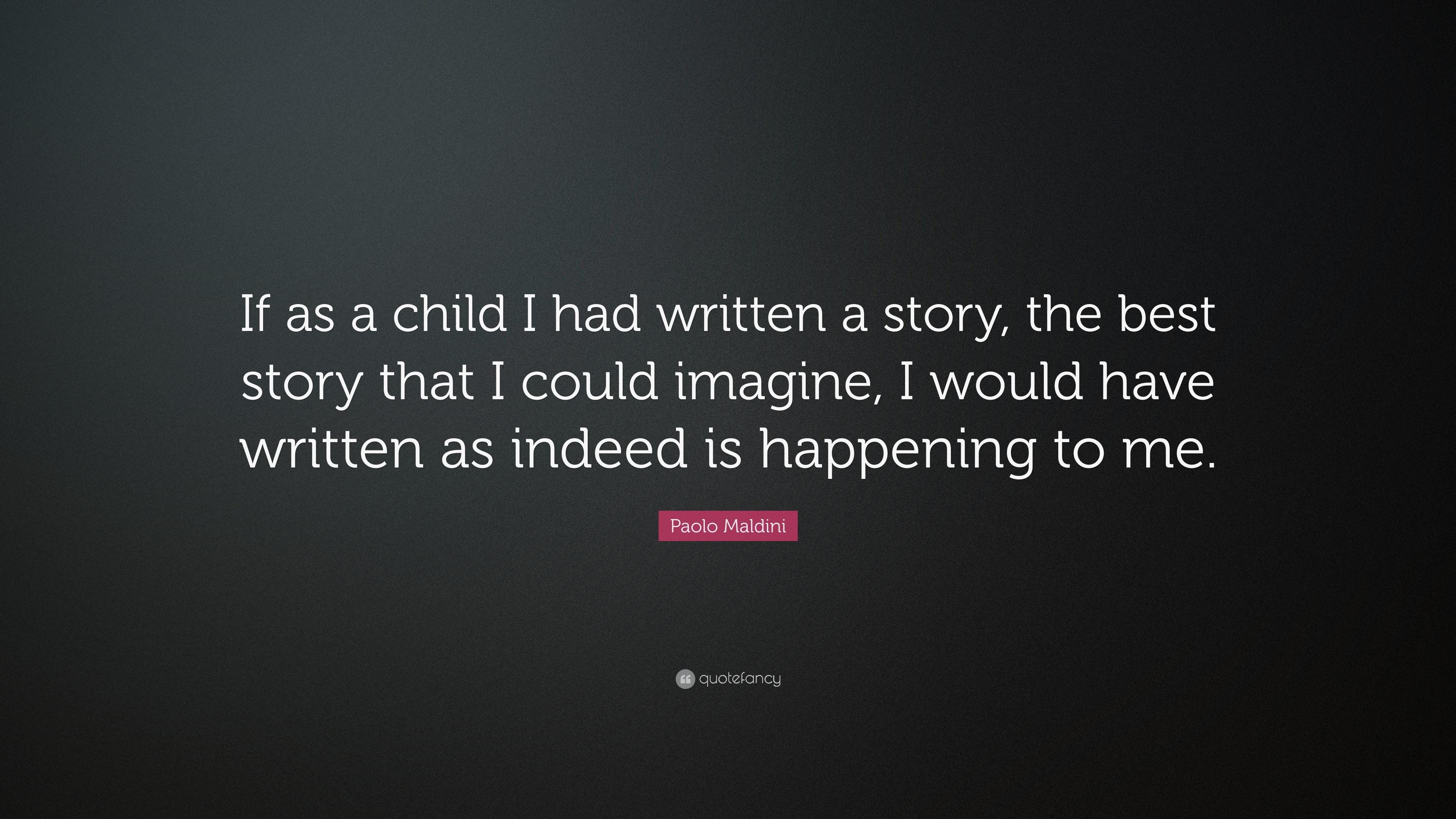 Paolo Maldini Quote: “If as a child I had written a story, the best