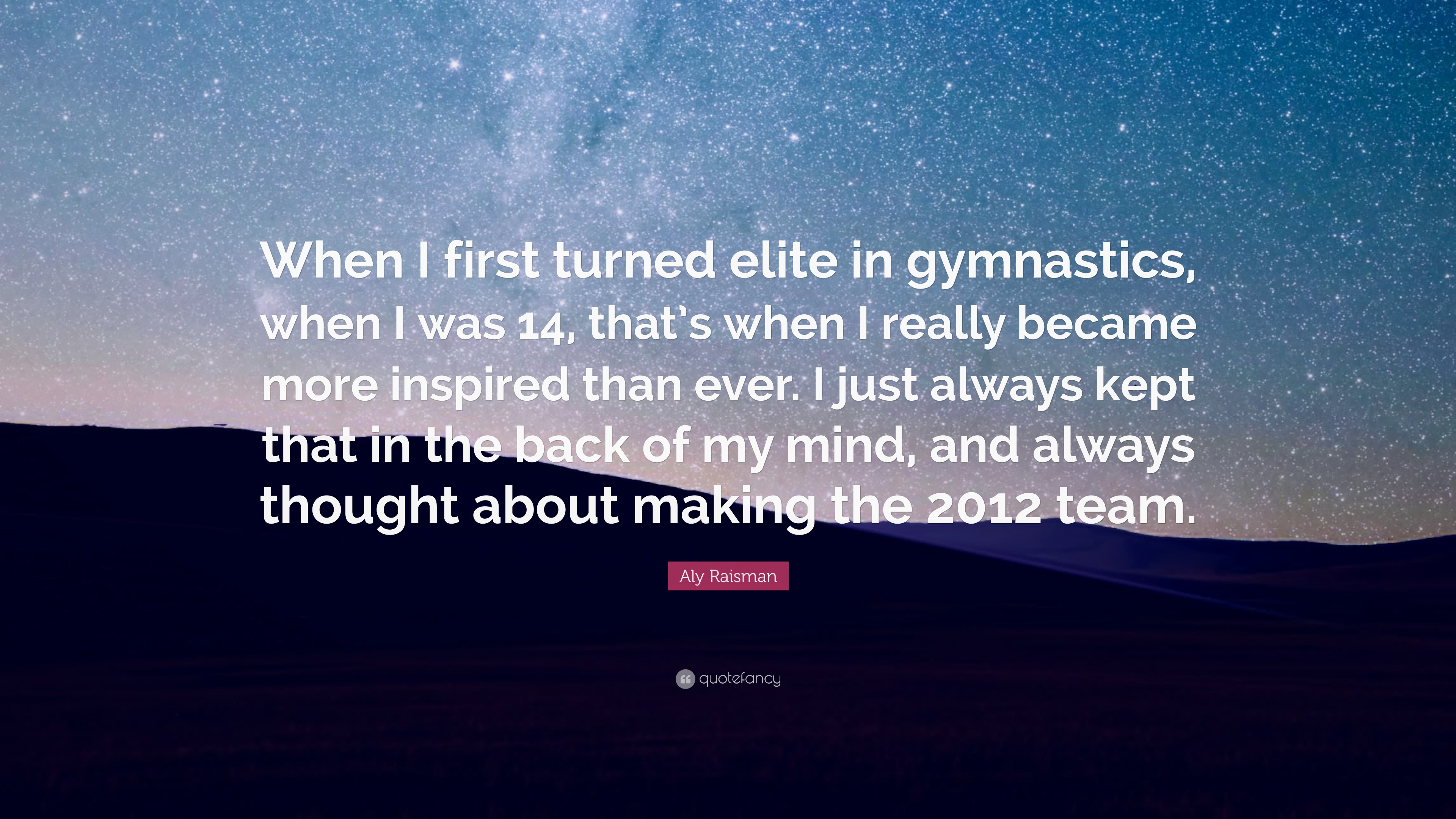 Aly Raisman Quote: “When I first turned elite in gymnastics, when I