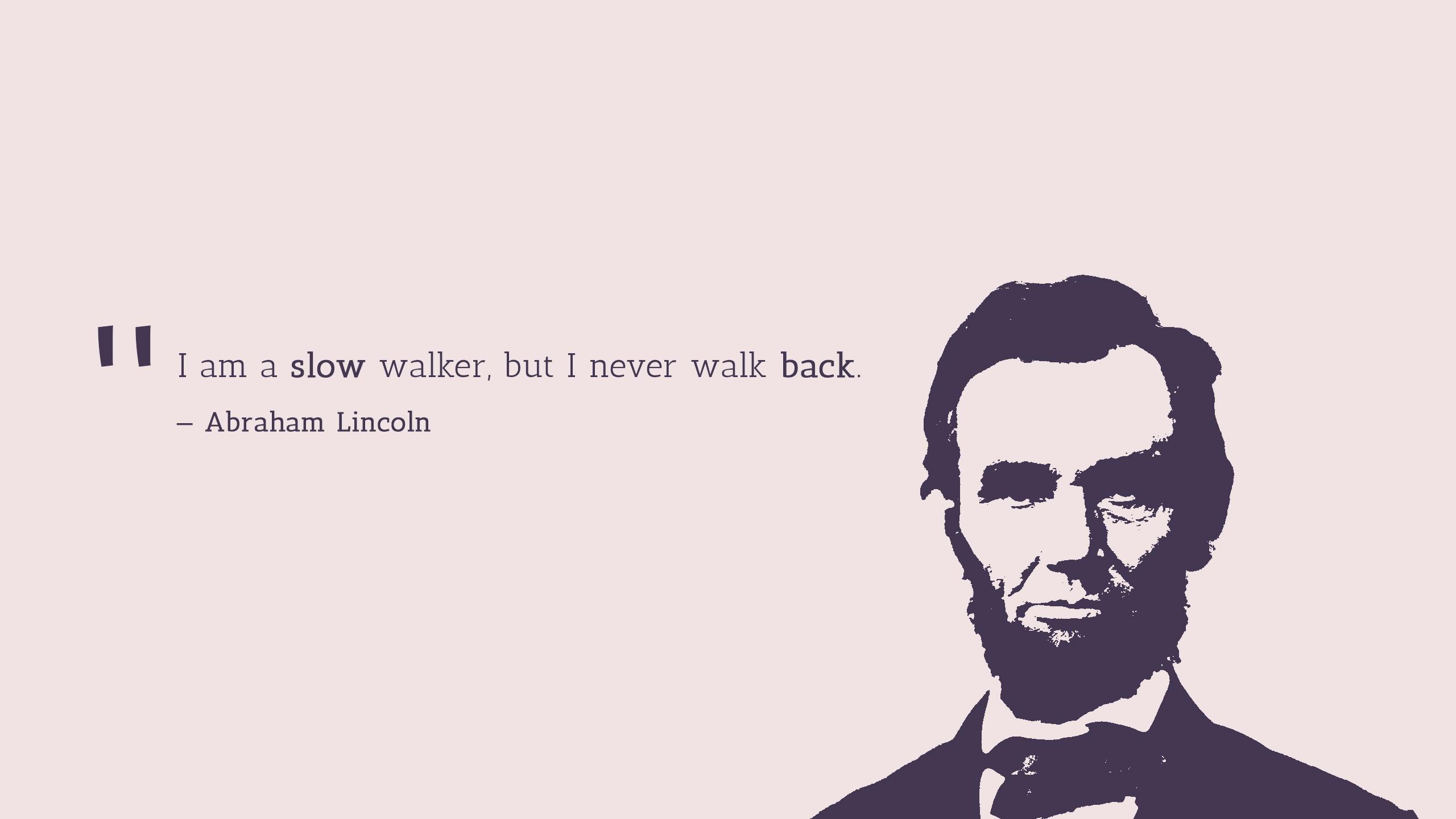 Wallpaper Slow walker, Never walk back, Abraham Lincoln, Popular