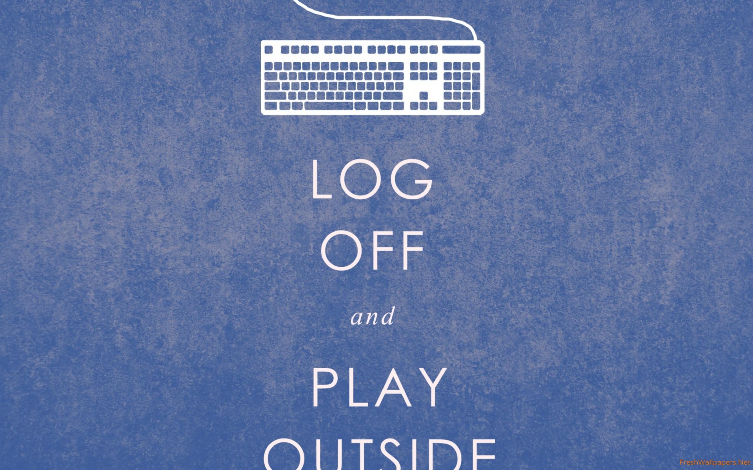 Log Off and Play Outside wallpaper