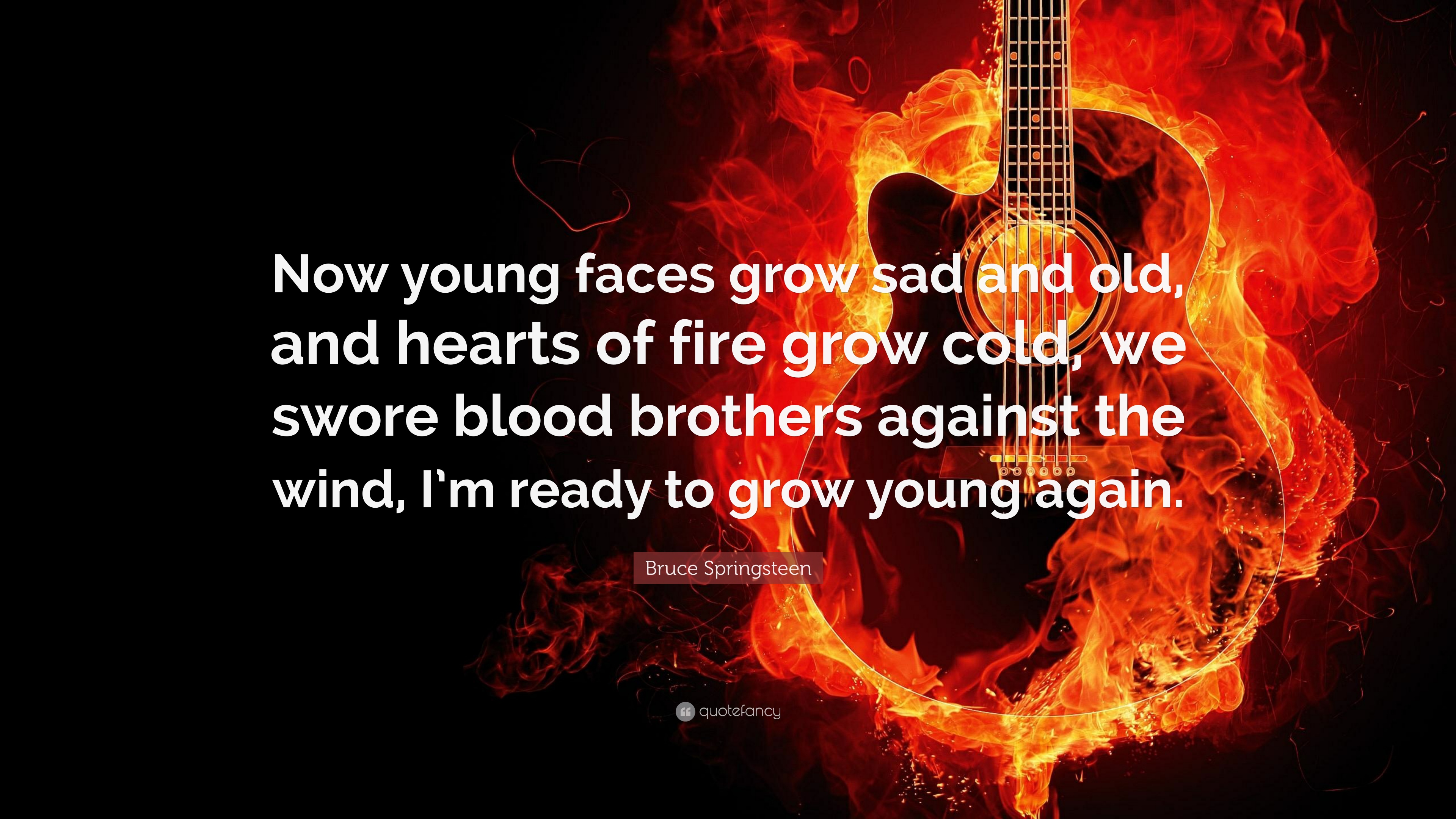 Bruce Springsteen Quote: “Now young faces grow sad and old
