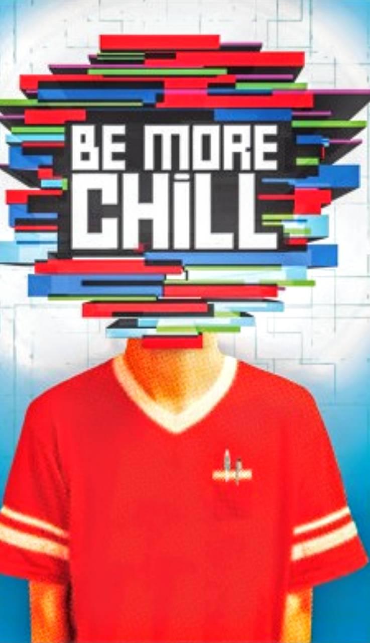 Be More Chill Wallpaper