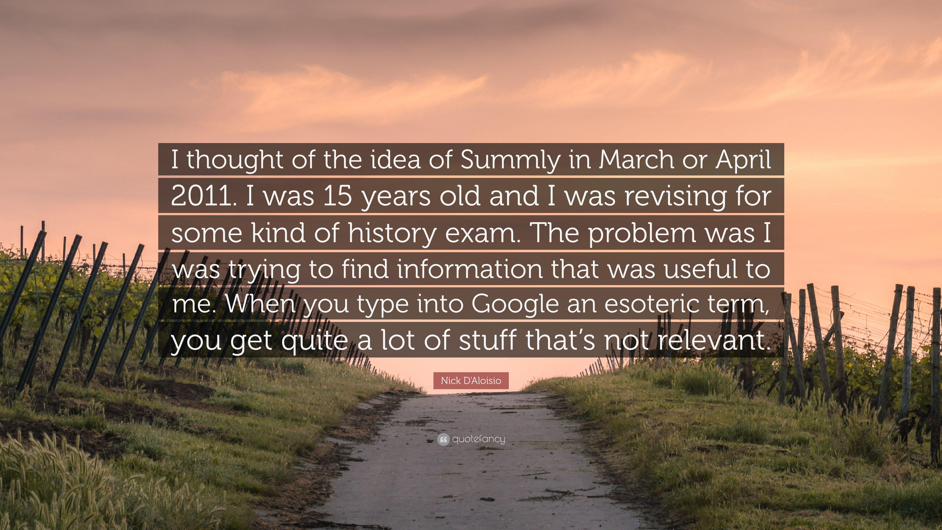 Nick D'Aloisio Quote: “I thought of the idea of Summly in March or