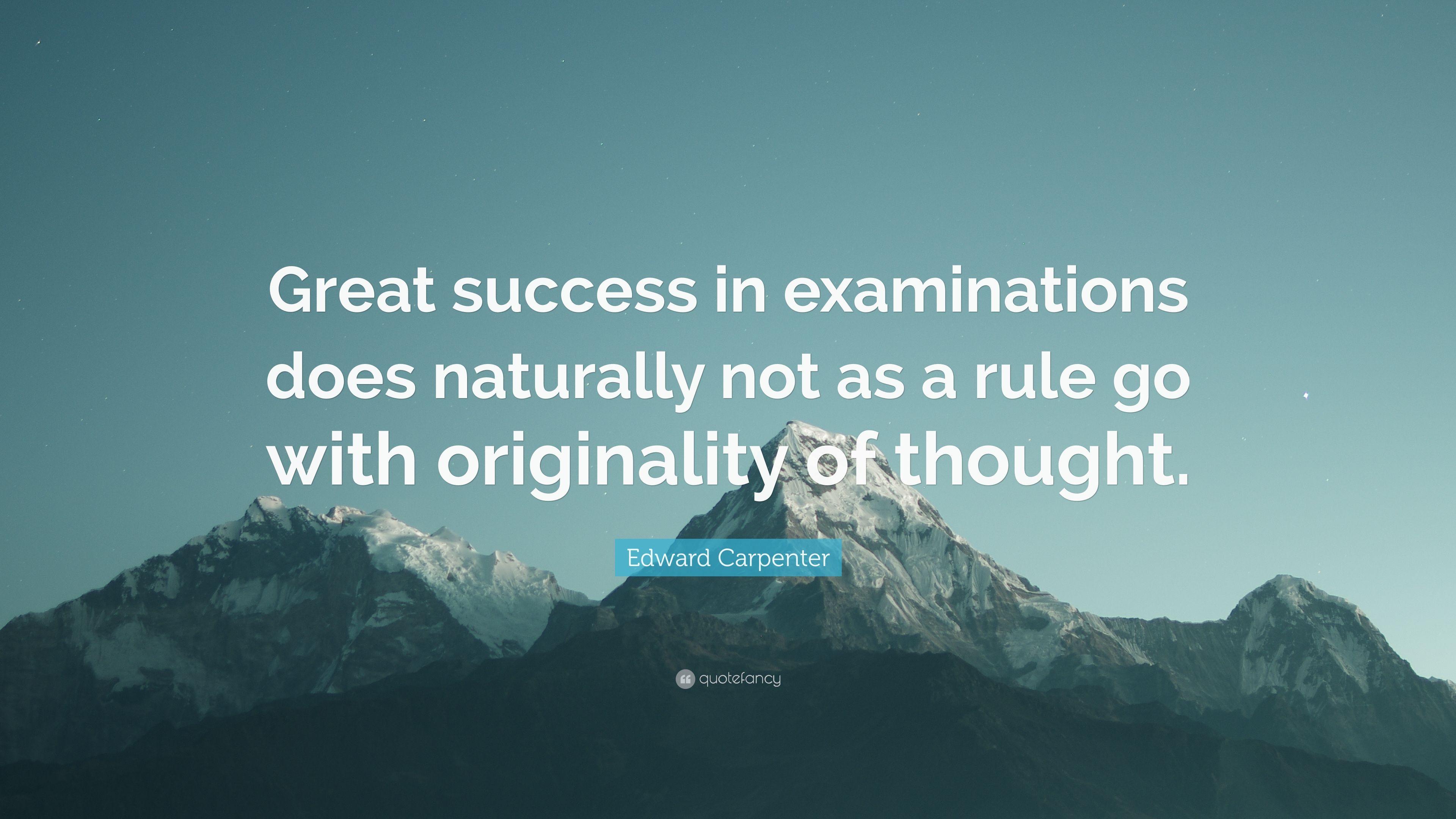 Edward Carpenter Quote: “Great success in examinations does