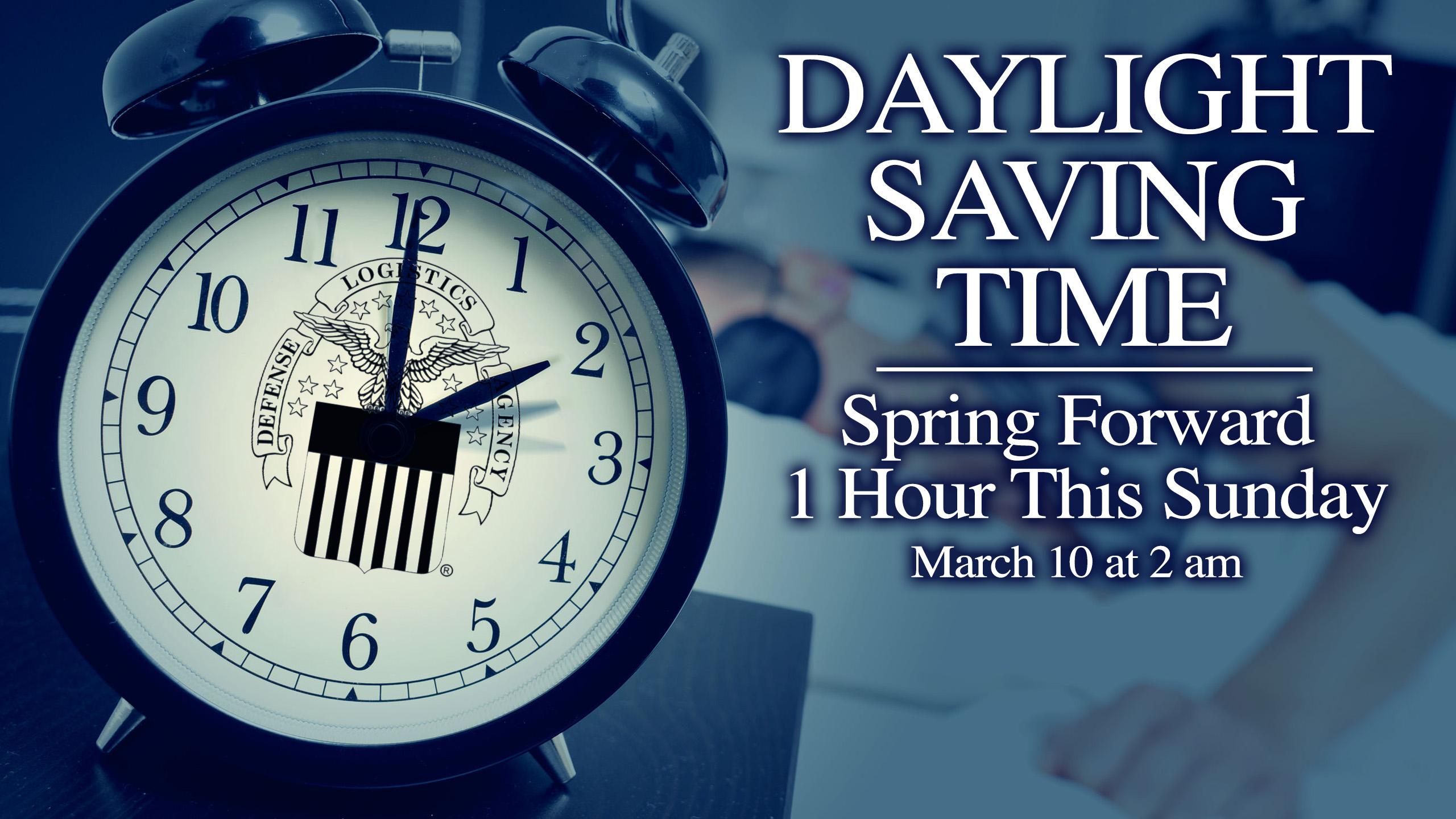 Daylight saving time: Spring forward this Sunday > Defense Logistics