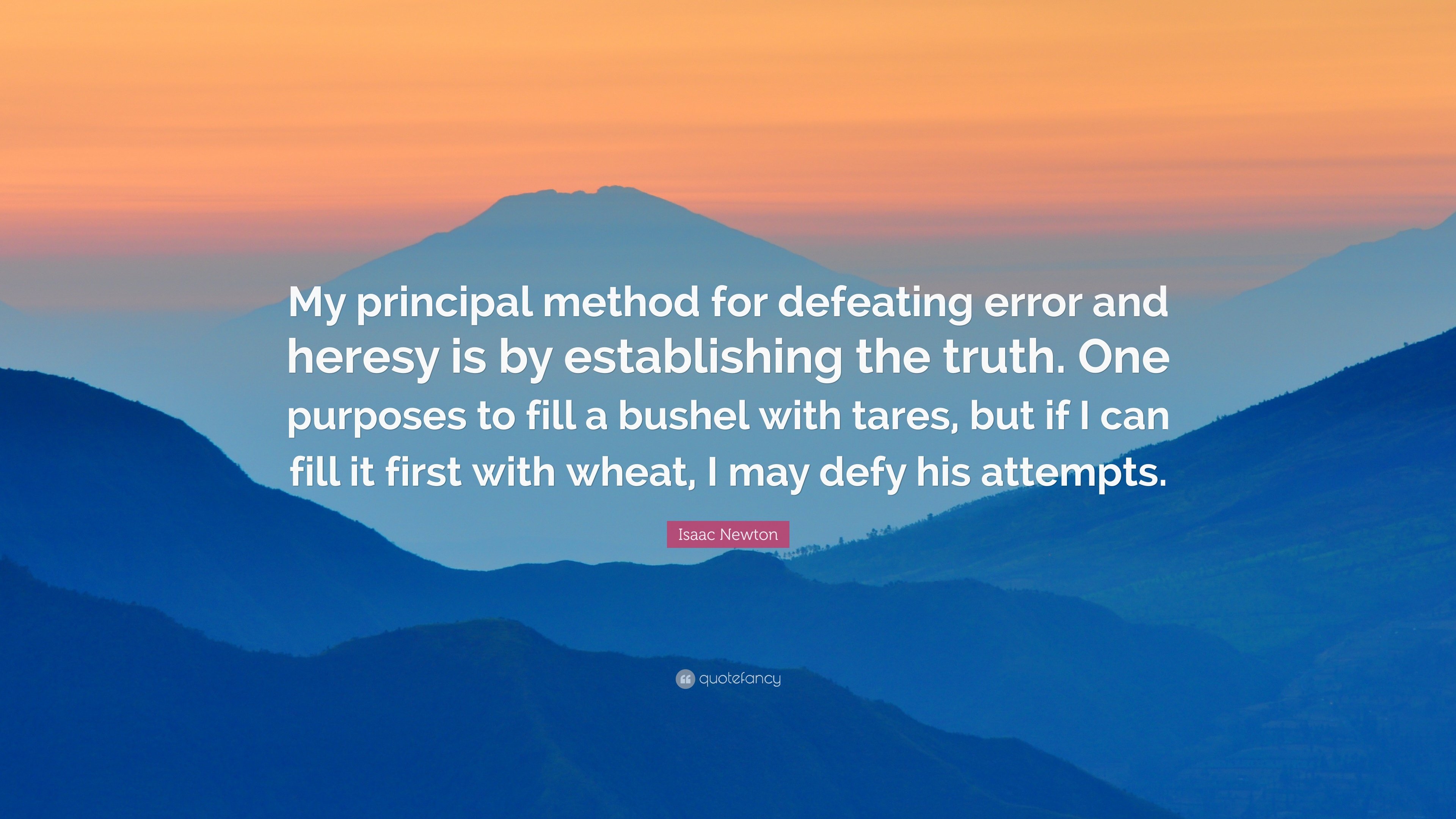 Isaac Newton Quote: “My principal method for defeating error