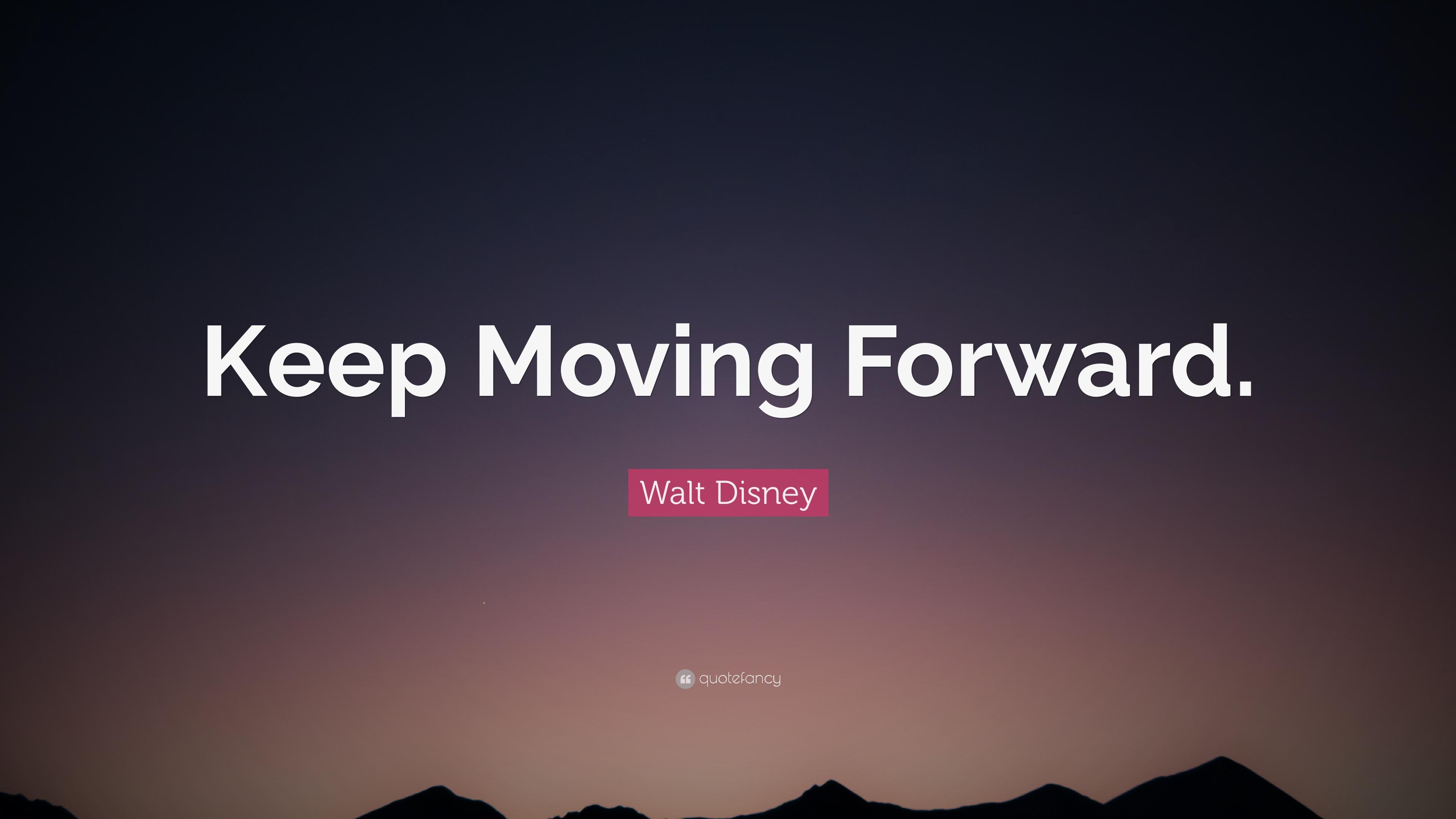 Walt Disney Quote: “Keep Moving Forward.” (10 wallpaper)