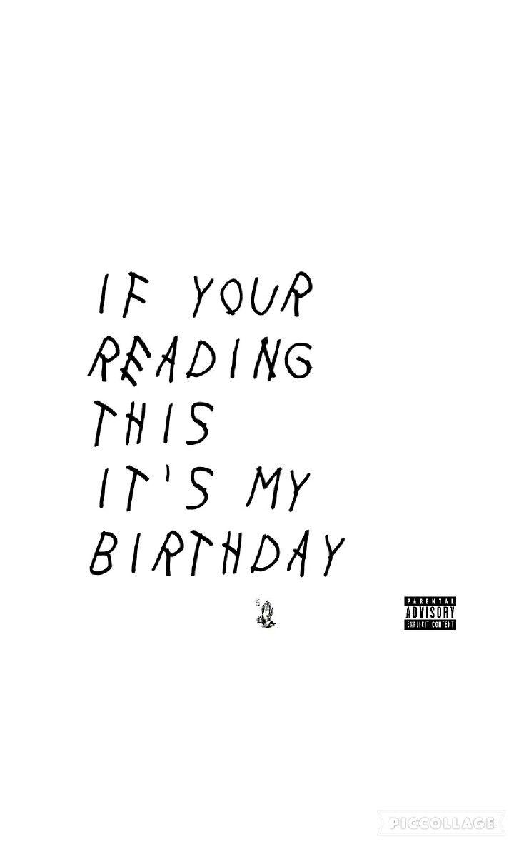 If Your Reading This Its My Birthday Custom. Quotes Wallpaper
