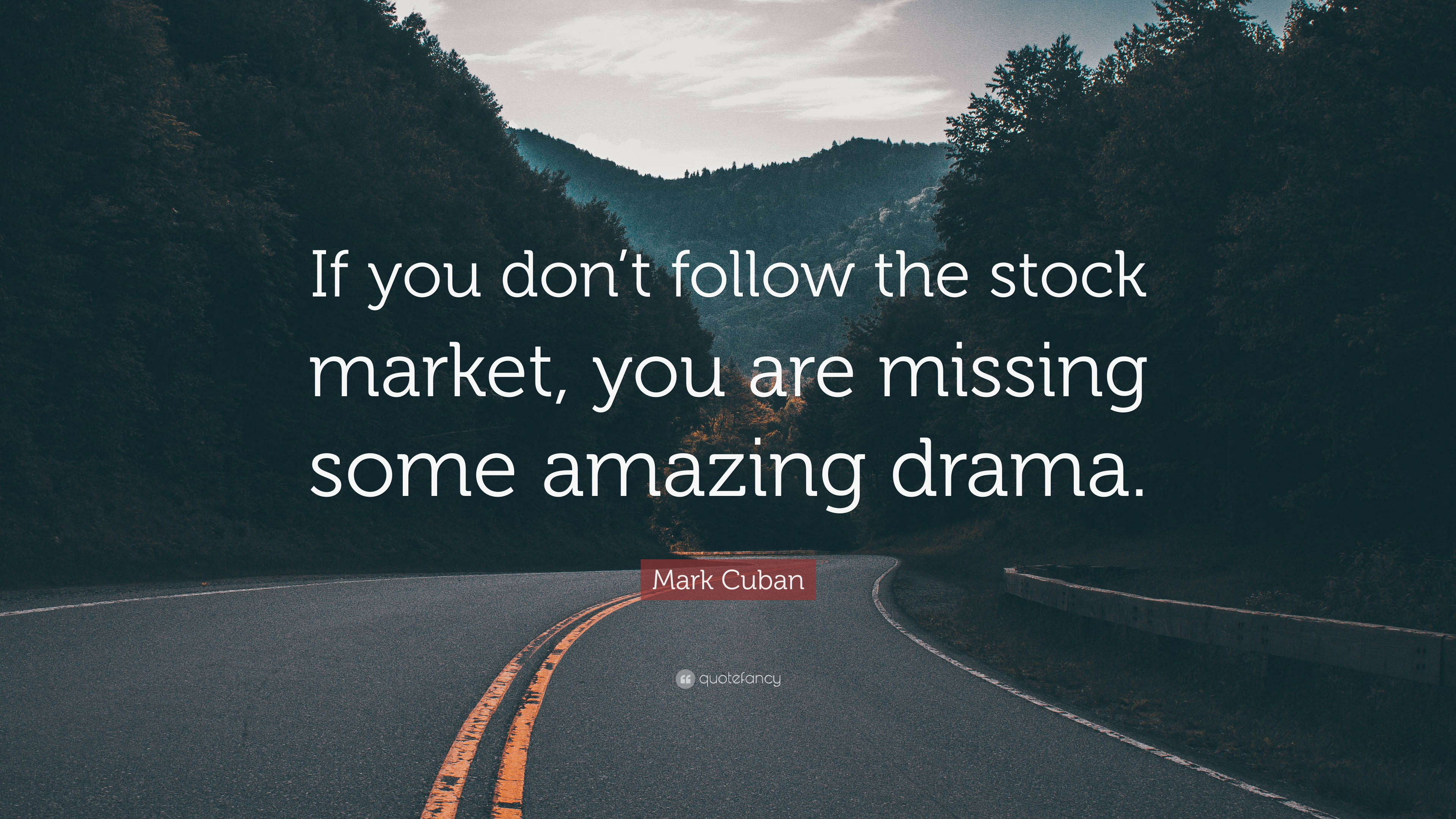 Mark Cuban Quote: “If you don't follow the stock market, you are missing some amazing drama.” (7 wallpaper)