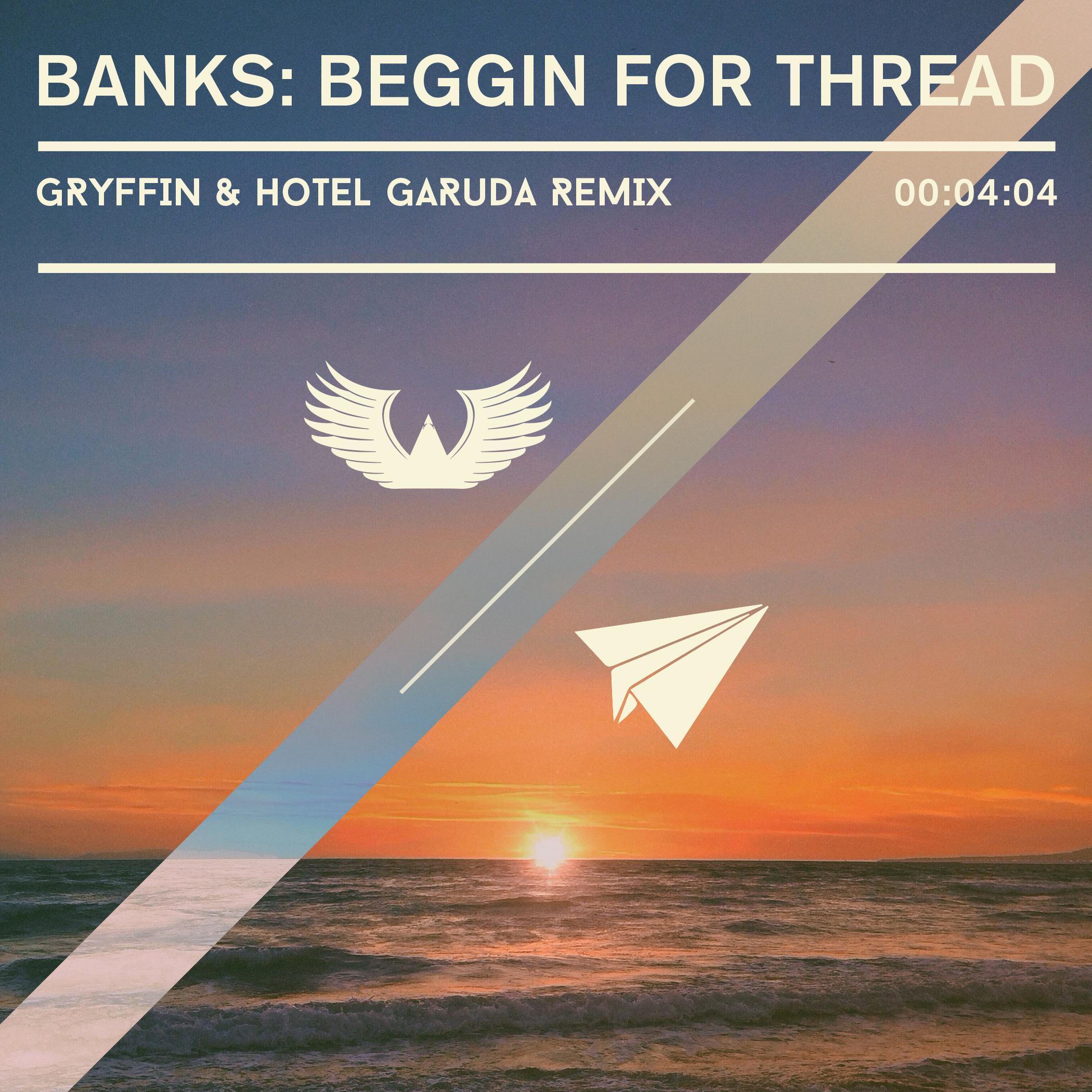 BANKS For Thread (Gryffin & Hotel Garuda Remix)