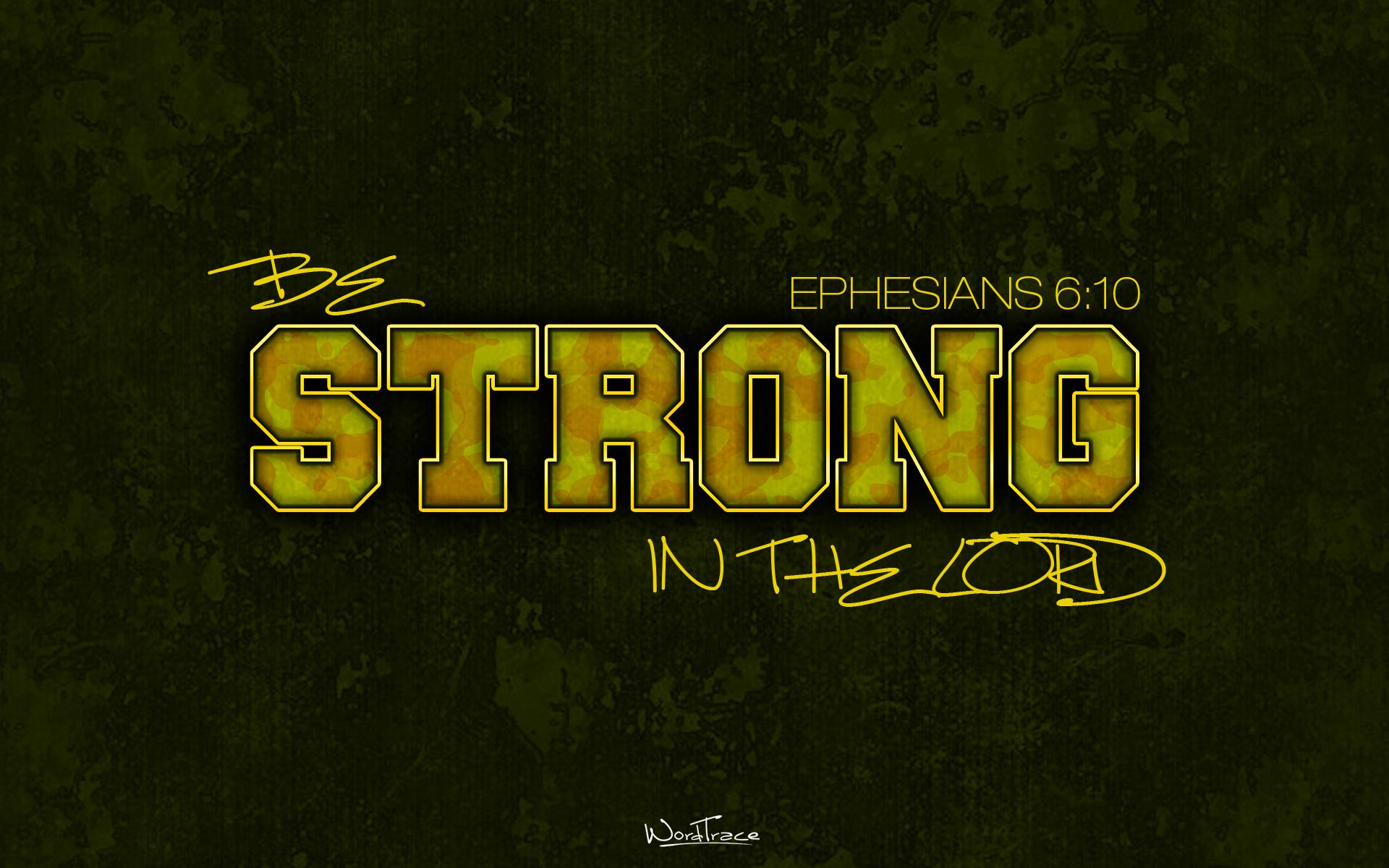 Ephesians 6:10 strong in the Lord. Wallpaper