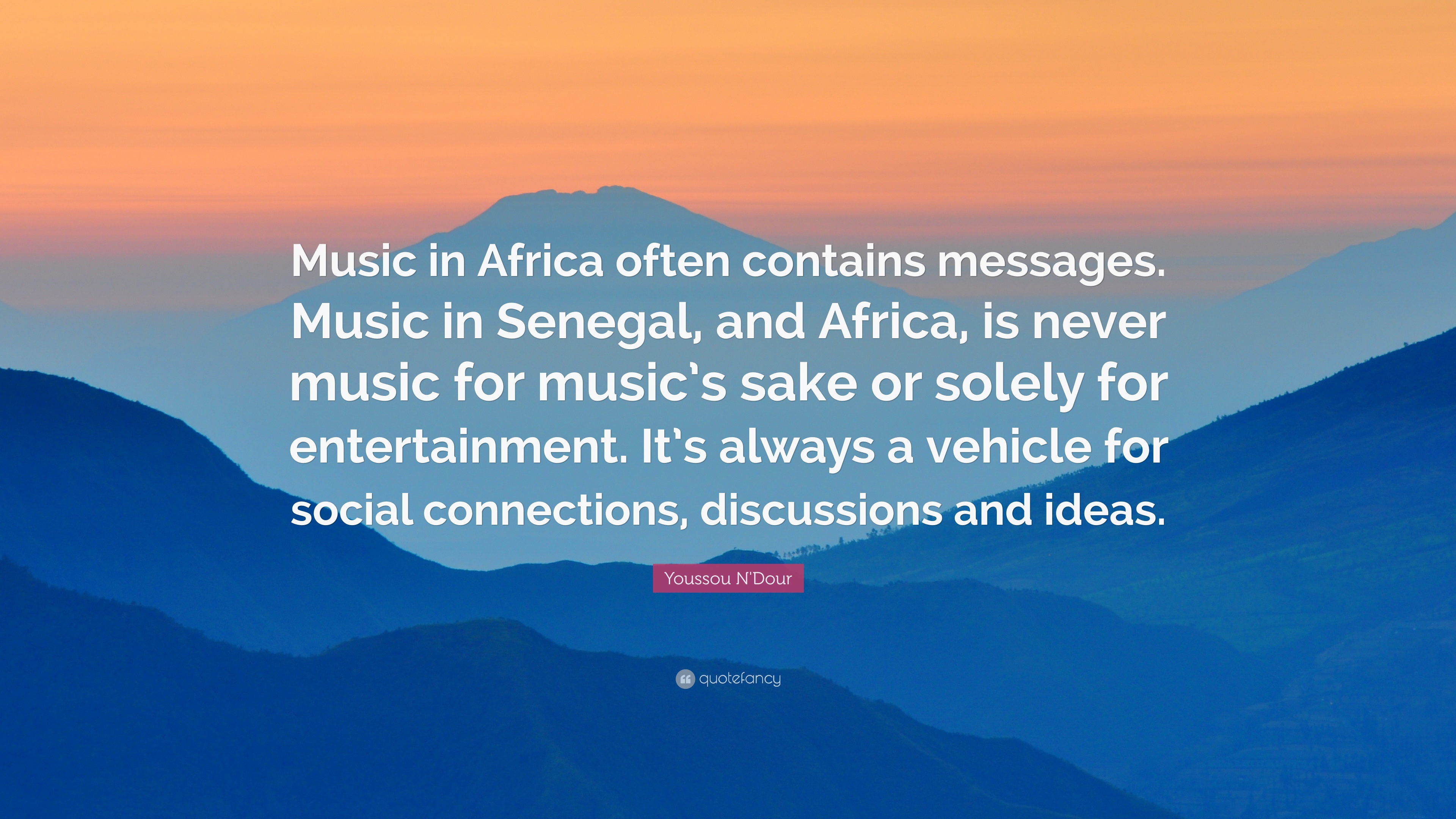Youssou N'Dour Quote: “Music in Africa often contains messages