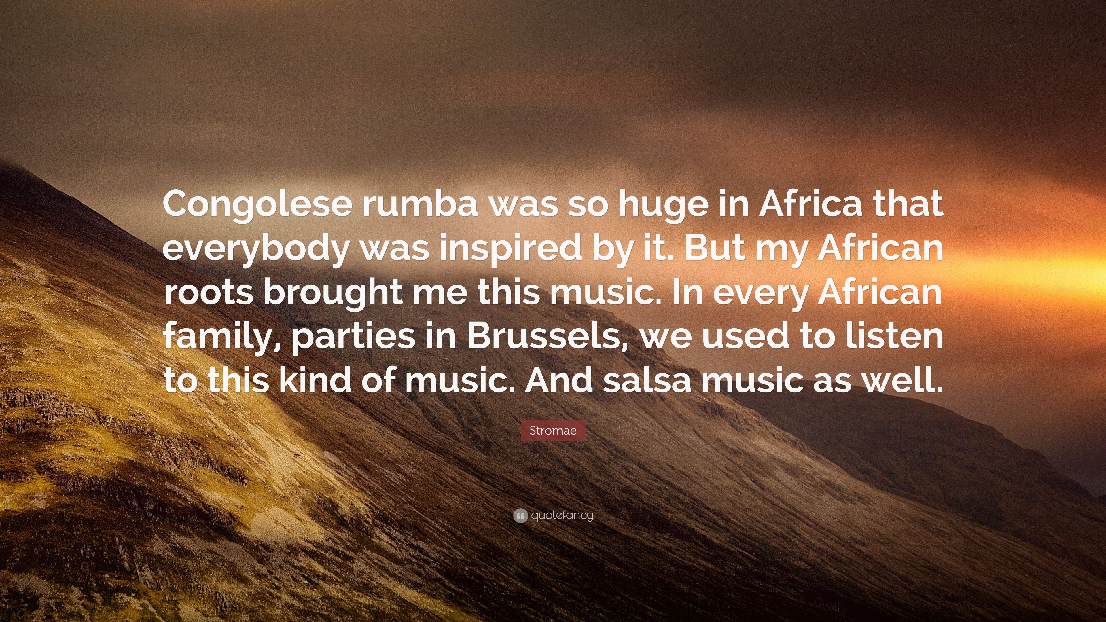 Stromae Quote: “Congolese rumba was so huge in Africa that everybody