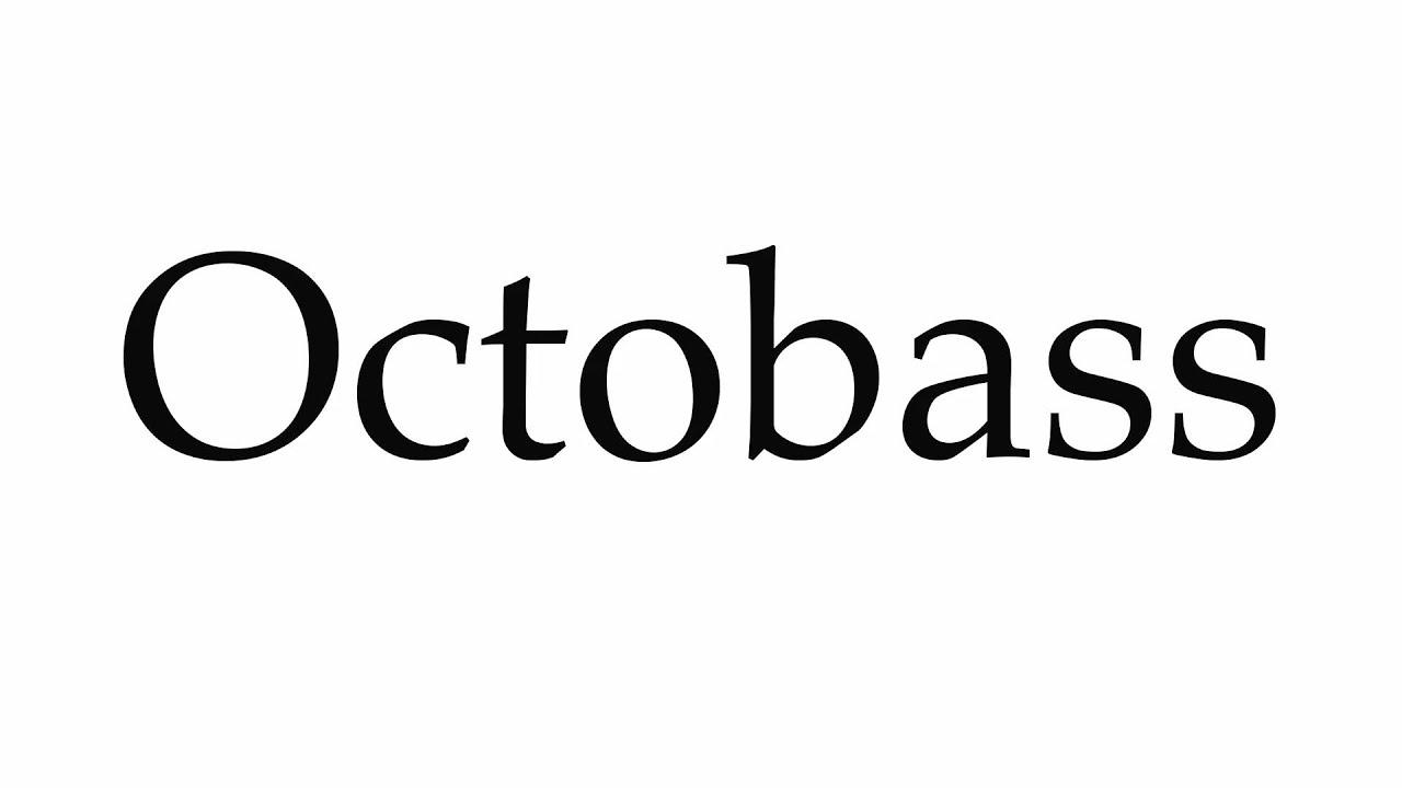 How to Pronounce Octobass