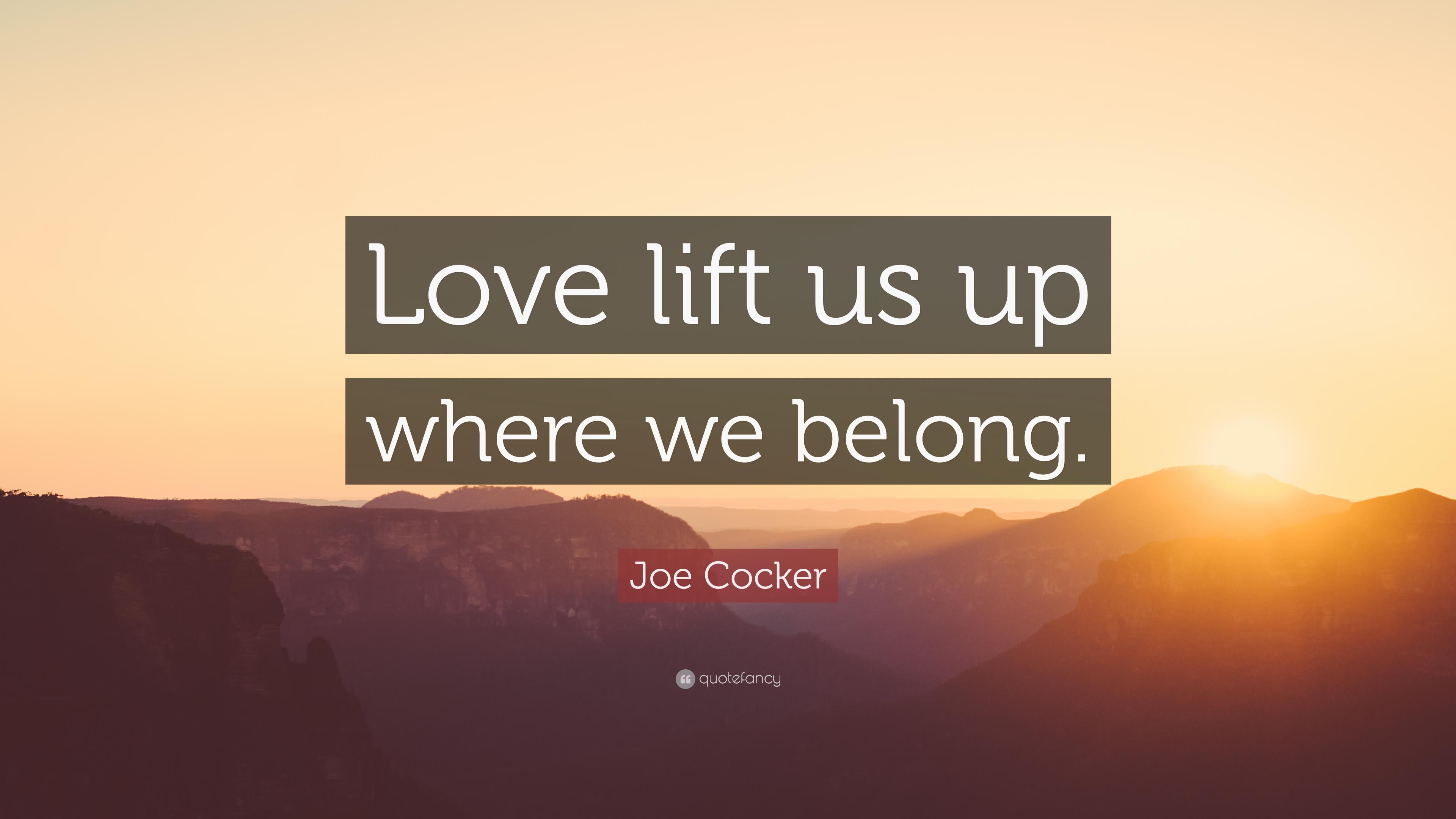 Joe Cocker Quote: “Love lift us up where we belong.” 7 wallpaper