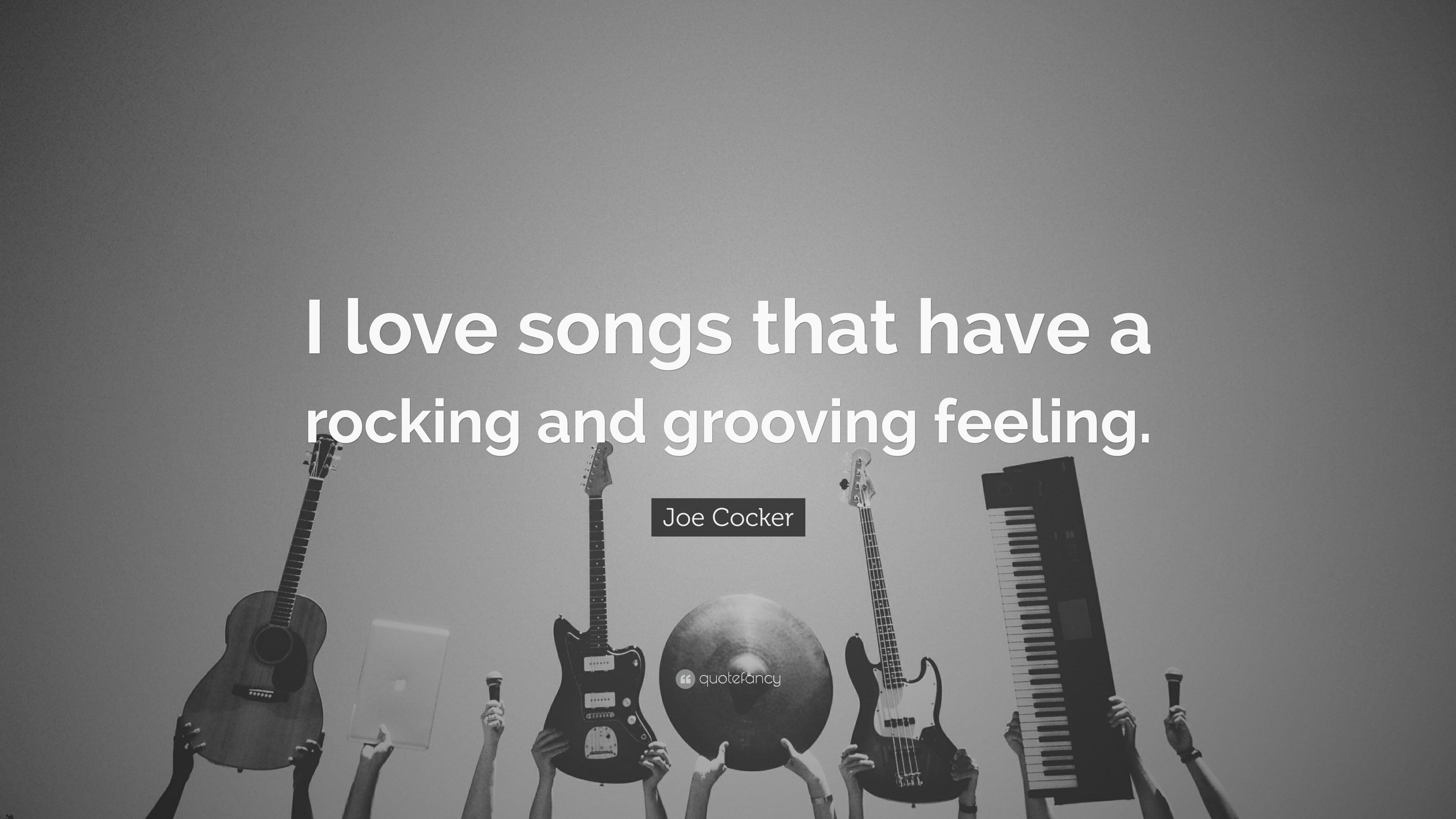 Joe Cocker Quote: “I love songs that have a rocking and grooving
