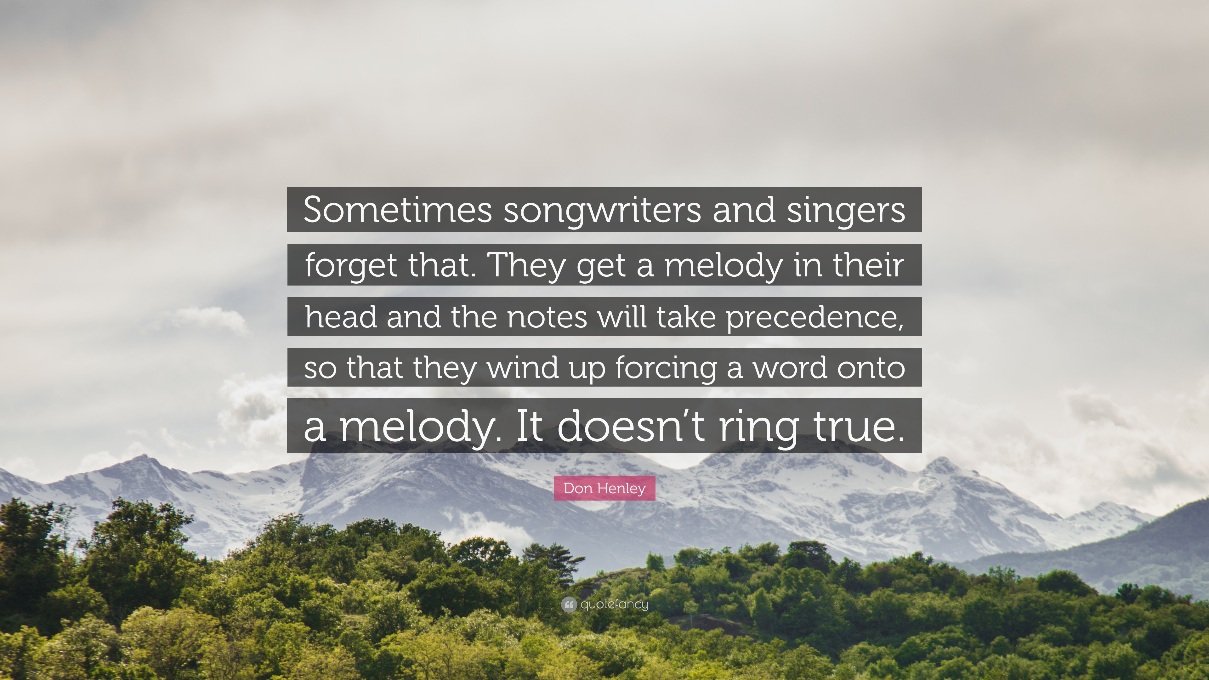Don Henley Quote: “Sometimes songwriters and singers forget that