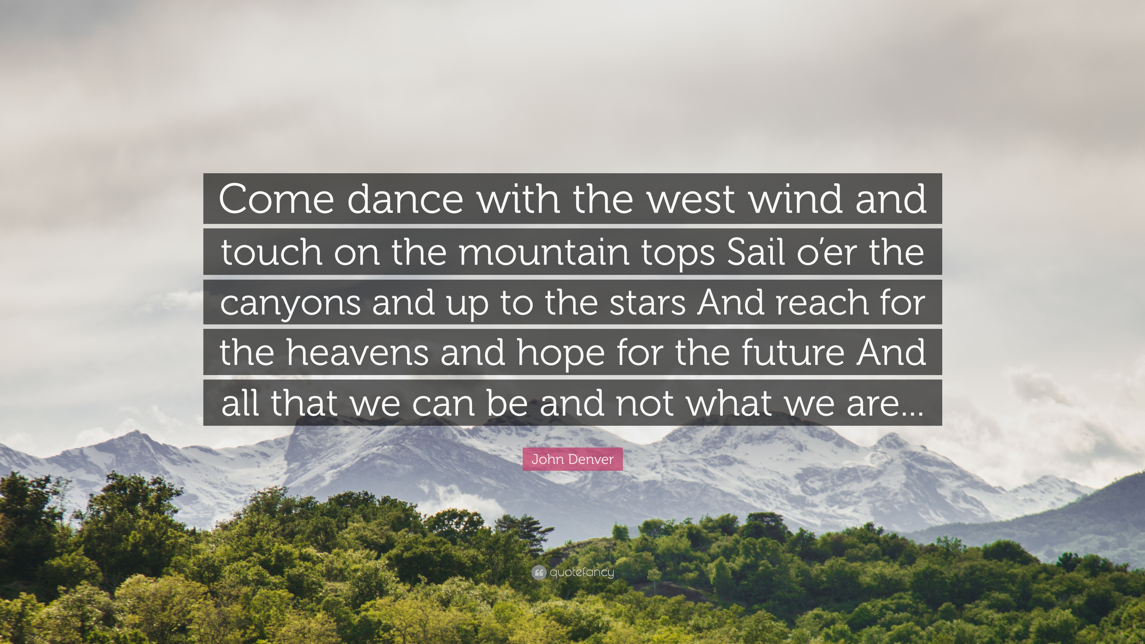 John Denver Quote: “Come dance with the west wind and touch on