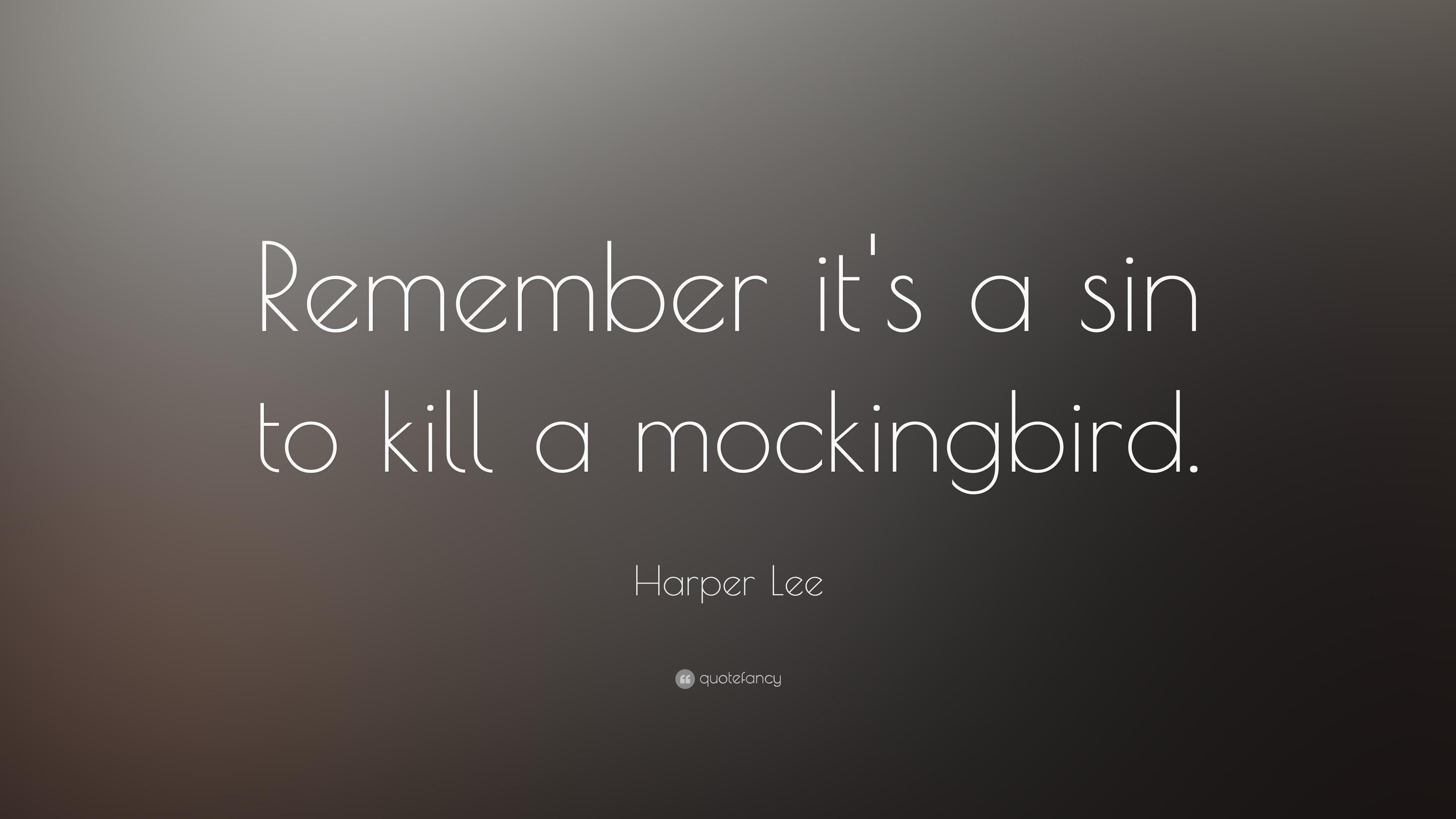 Harper Lee Quote: “Remember it's a sin to kill a mockingbird.” 15