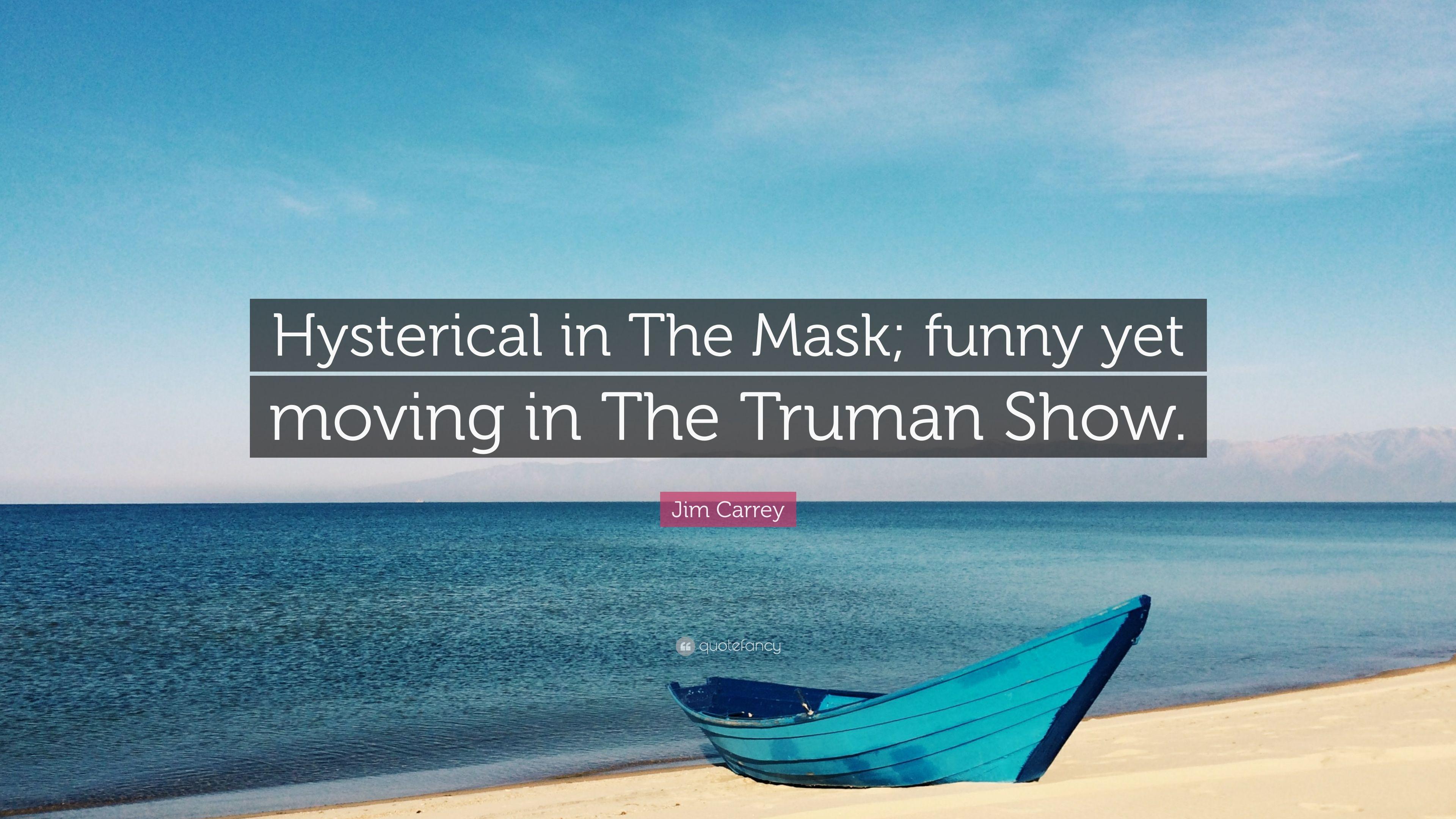 Jim Carrey Quote: “Hysterical in The Mask; funny yet moving in