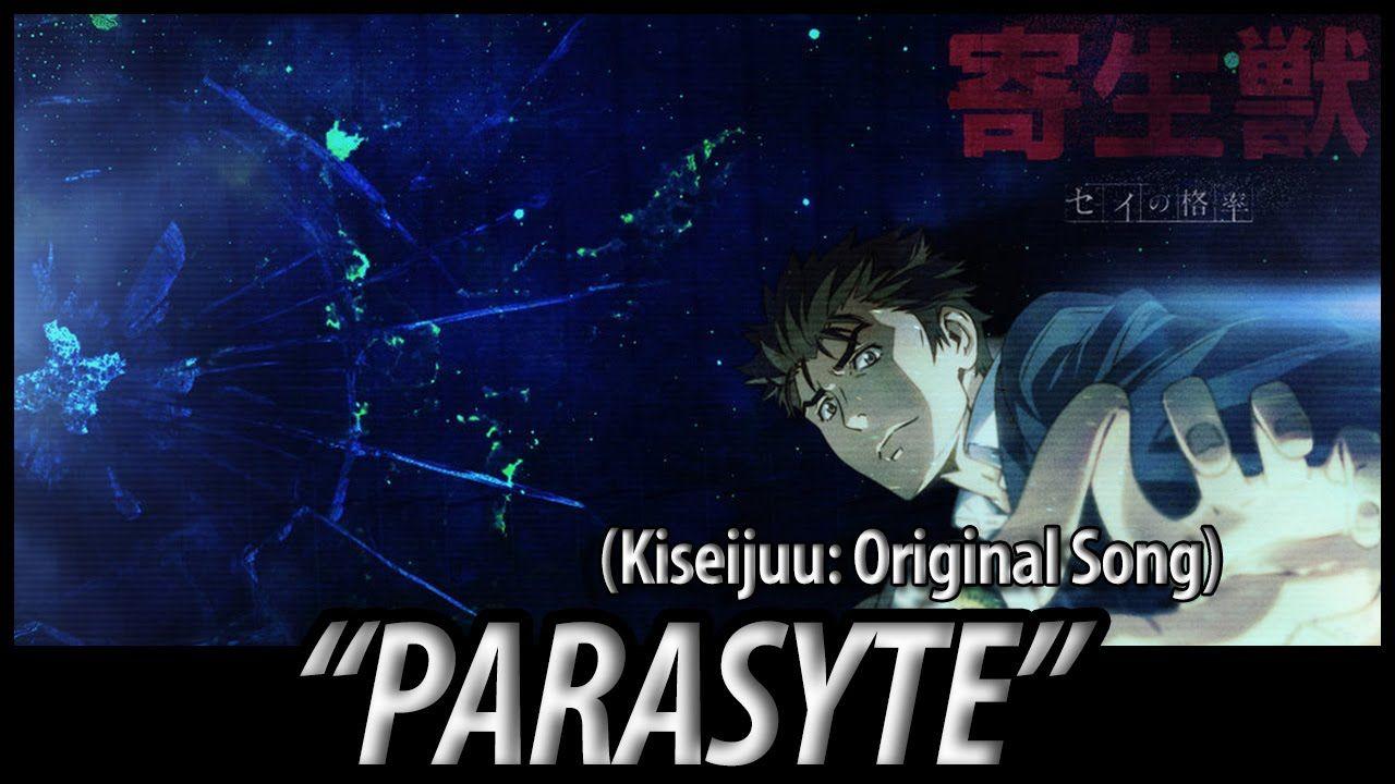 Parasyte The Maxim (Kiseijuu): Parasyte (Original Song). opening