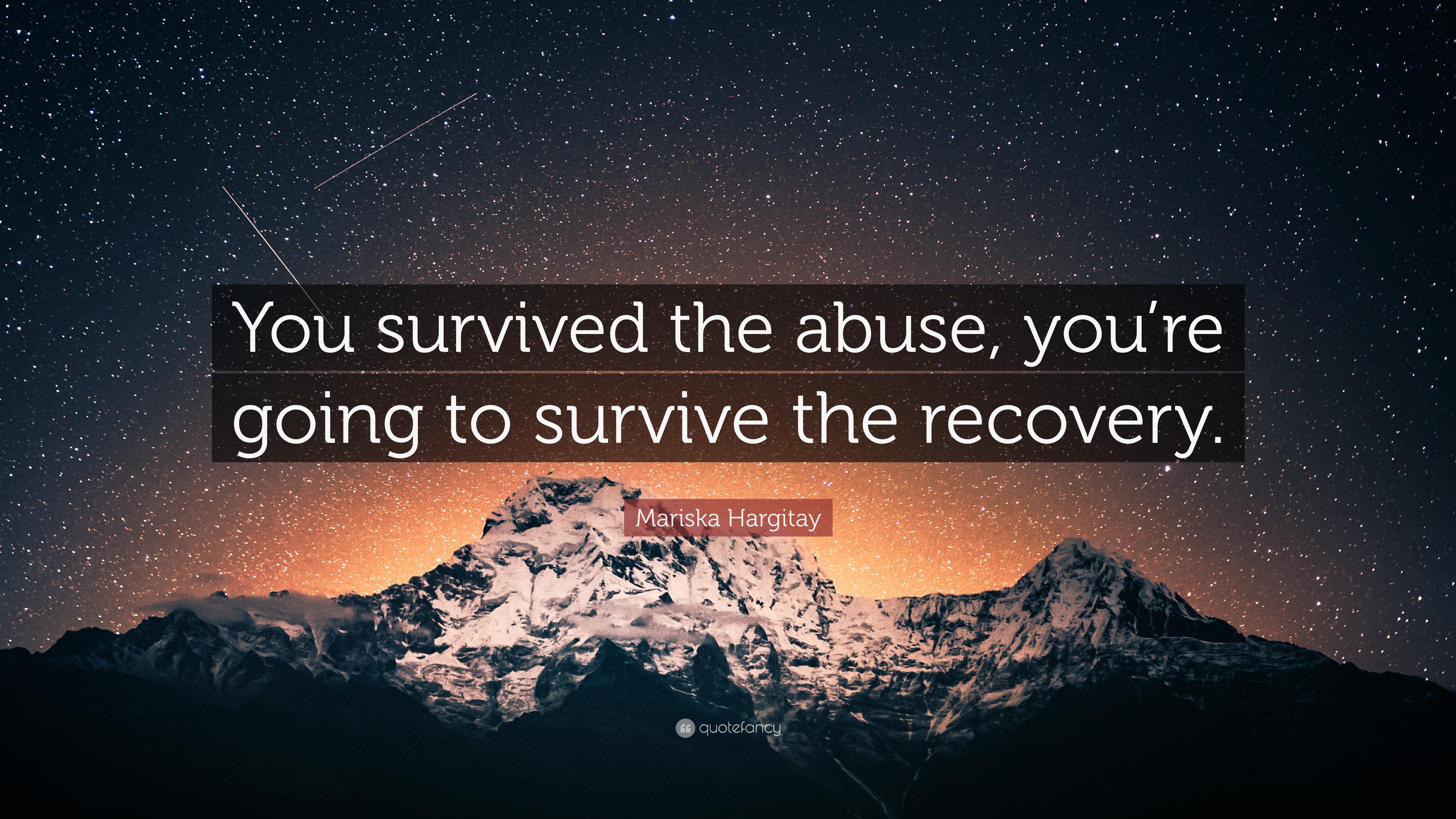 Mariska Hargitay Quote: “You survived the abuse, you're going to