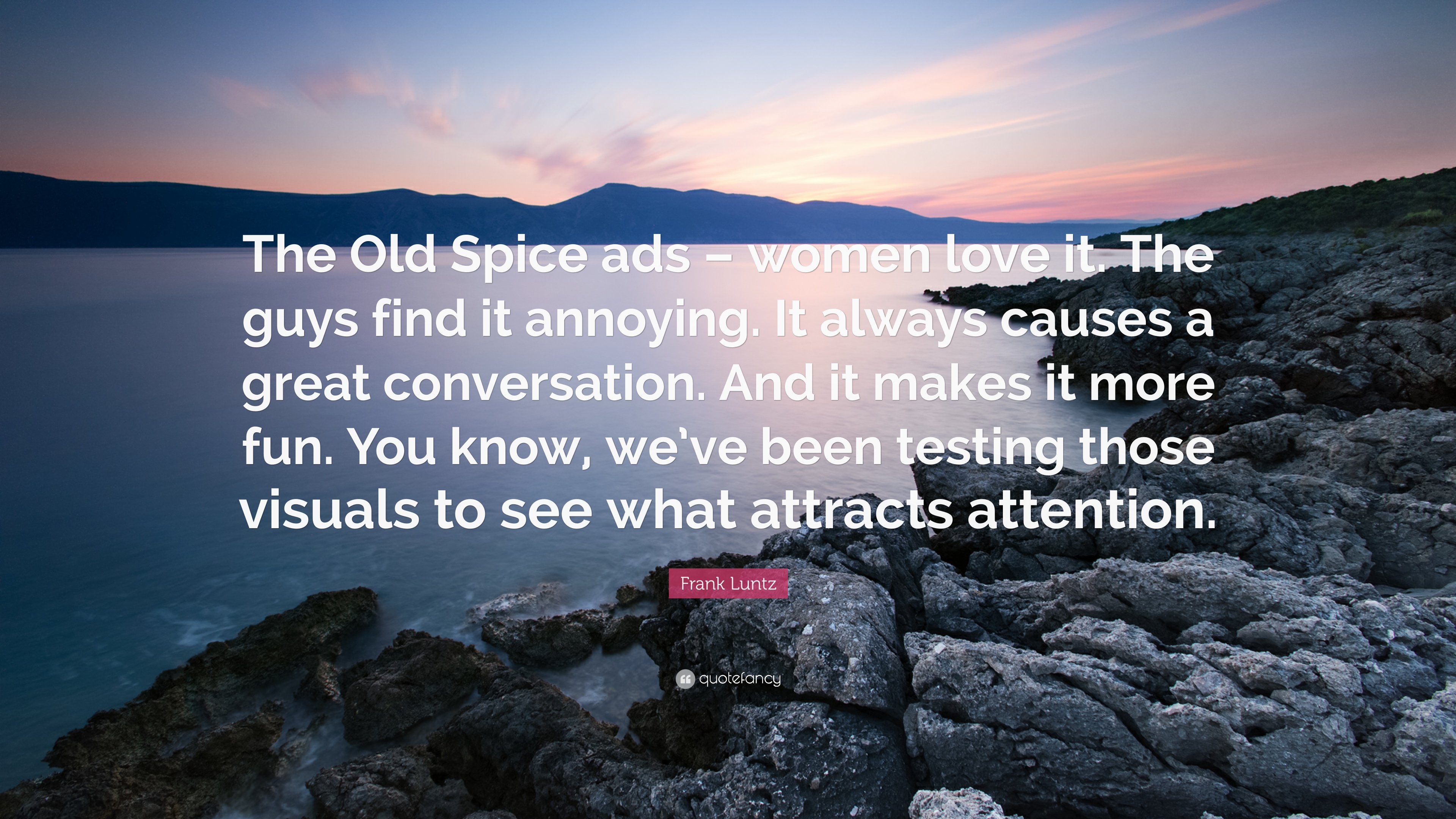 Frank Luntz Quote: “The Old Spice ads