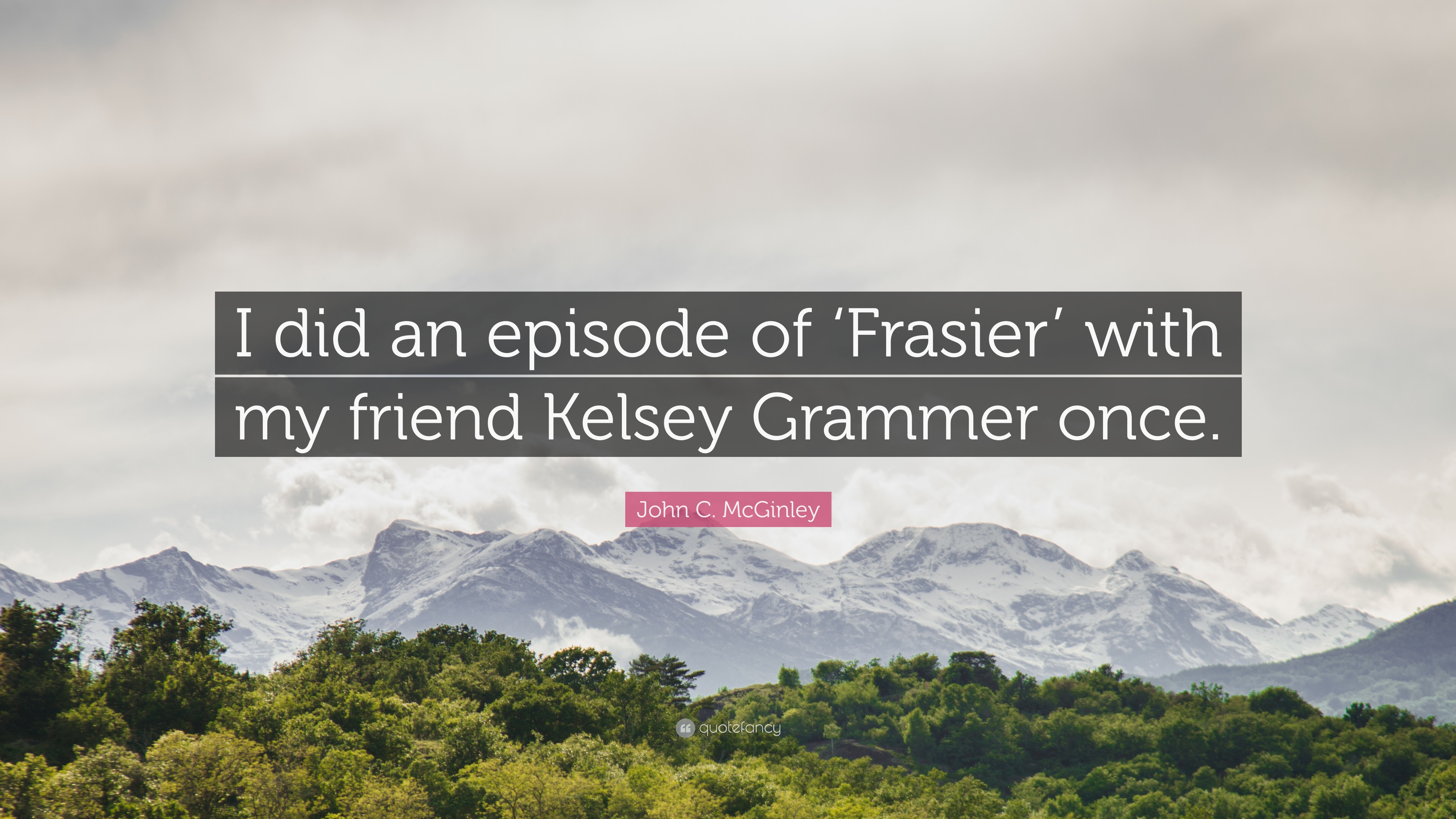 John C. McGinley Quote: “I did an episode of 'Frasier' with my