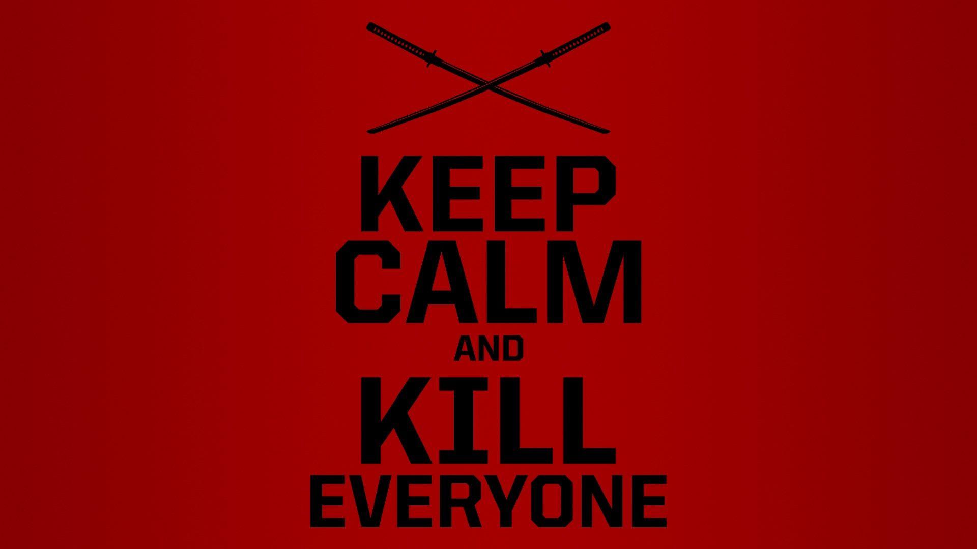 deadpool keep calm and kill everyone. keep calm
