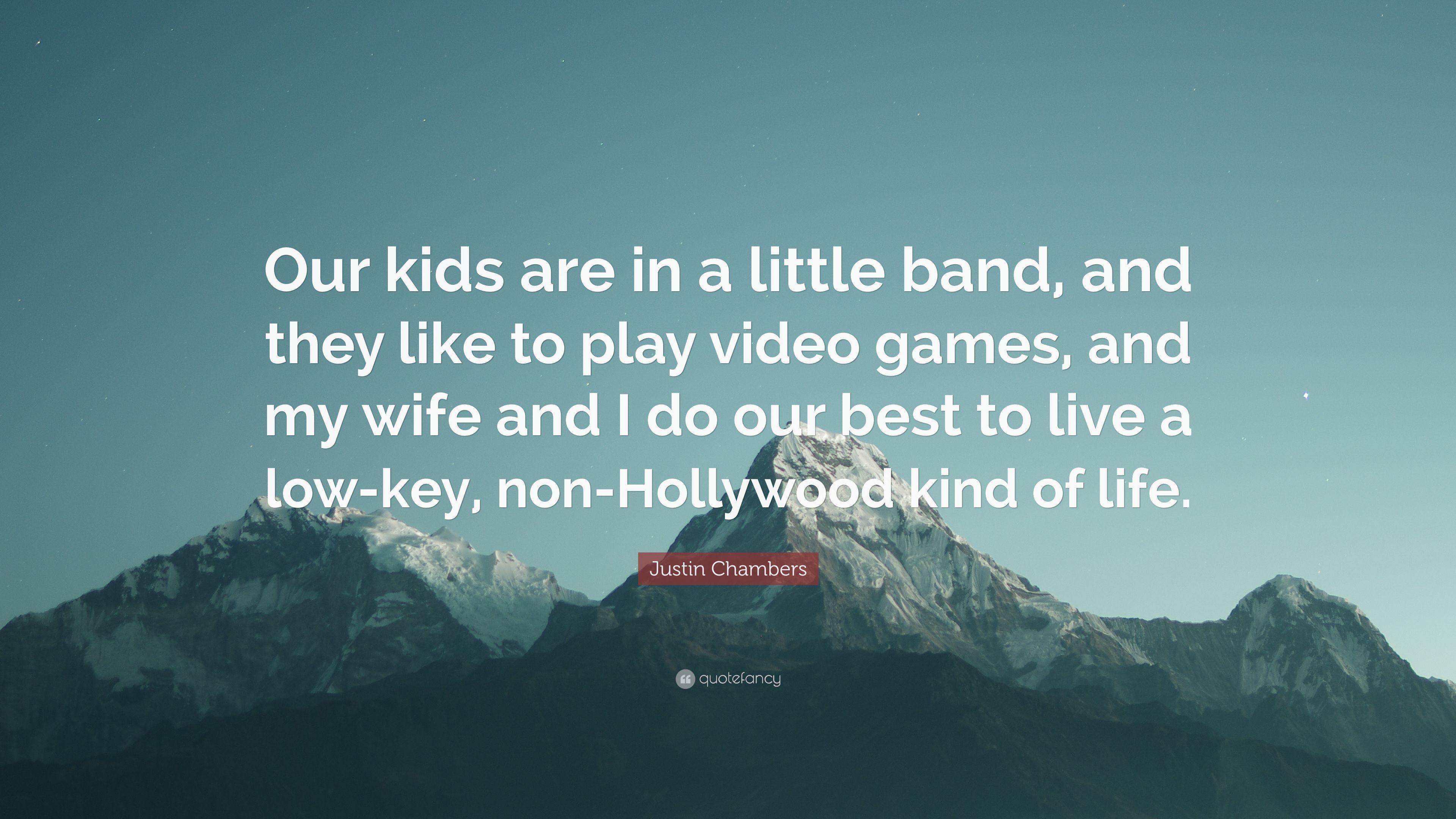 Justin Chambers Quote: “Our kids are in a little band, and they like