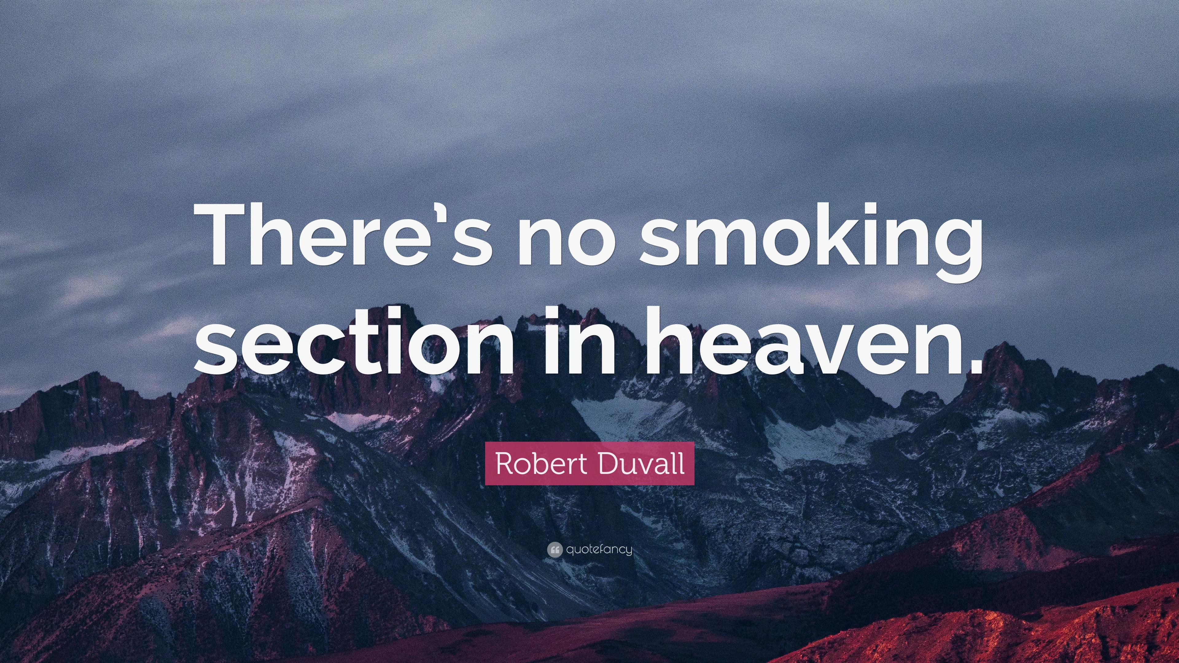 Robert Duvall Quote: “There's no smoking section in heaven.” 7