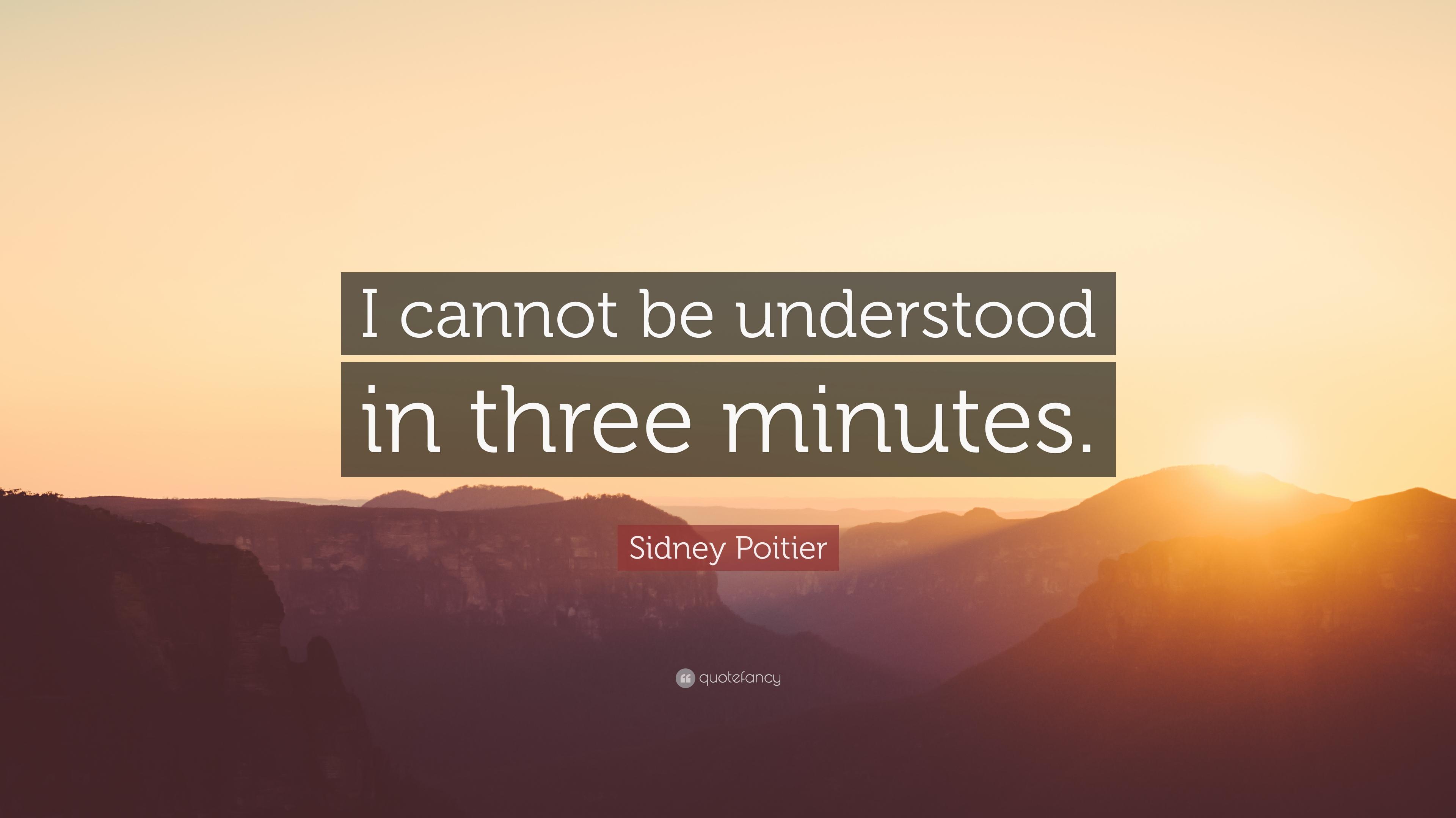 Sidney Poitier Quote: “I cannot be understood in three minutes.” 7