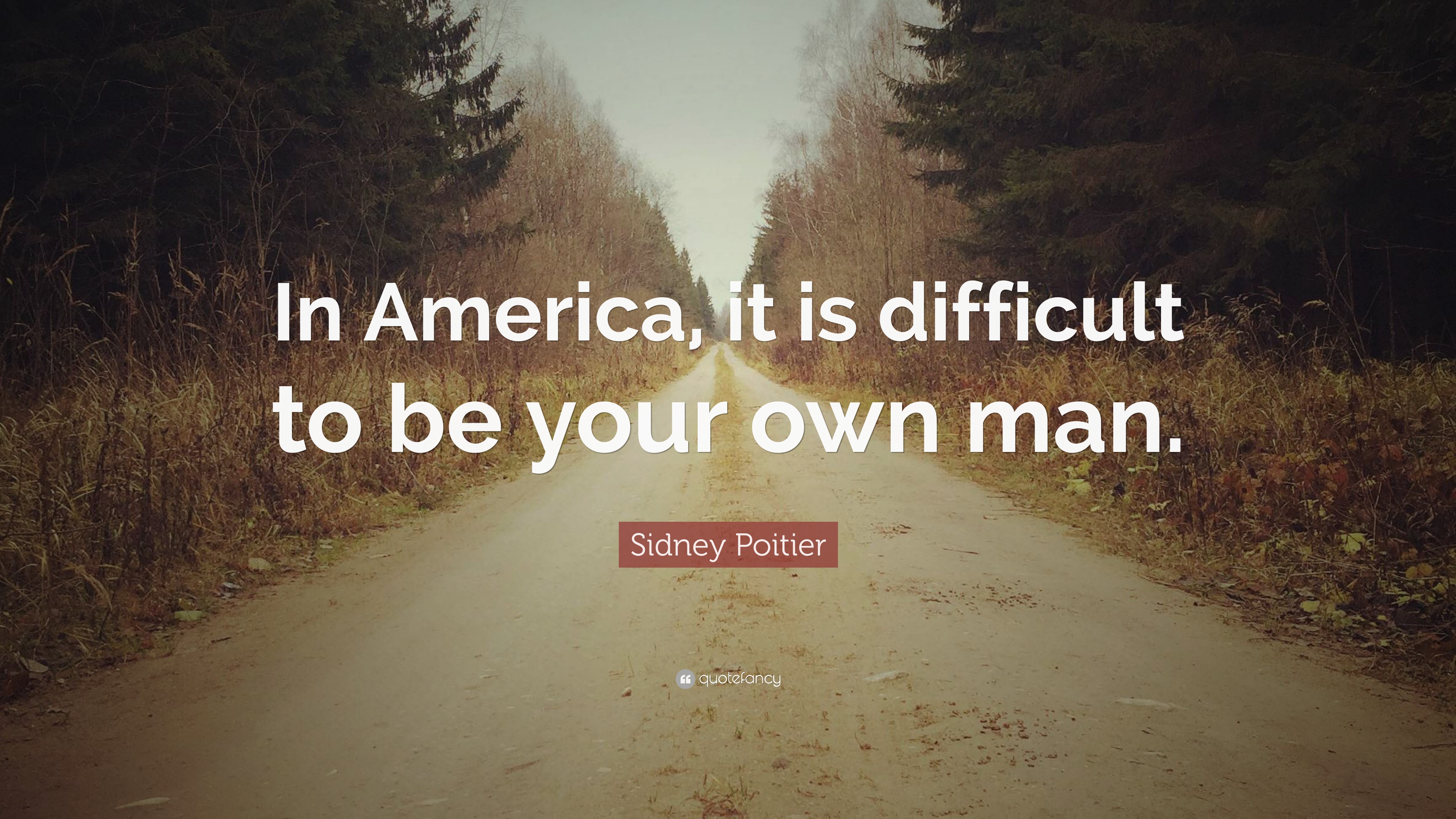Sidney Poitier Quote: “In America, it is difficult to be your own