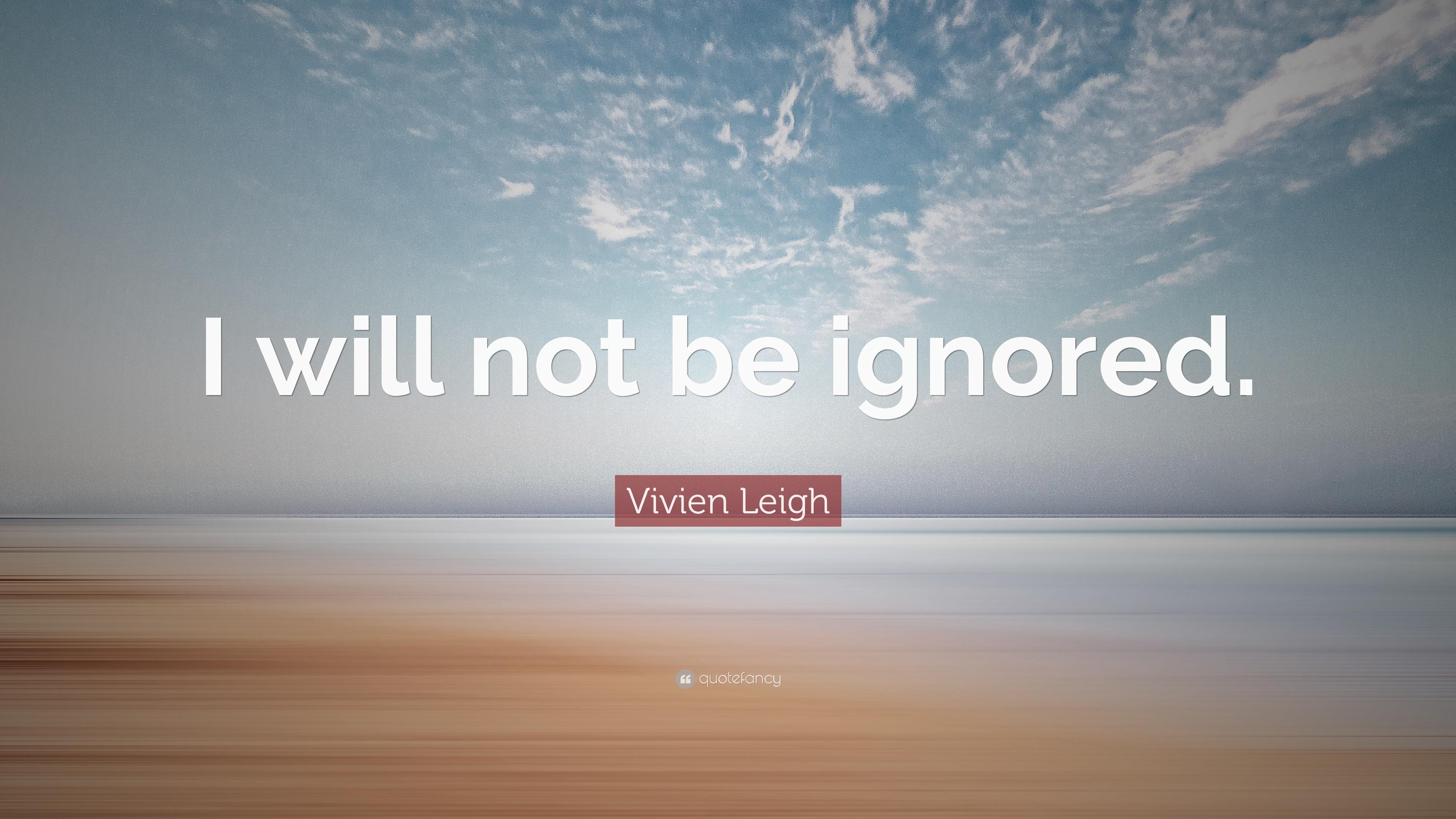 Vivien Leigh Quote: “I will not be ignored.” 12 wallpaper