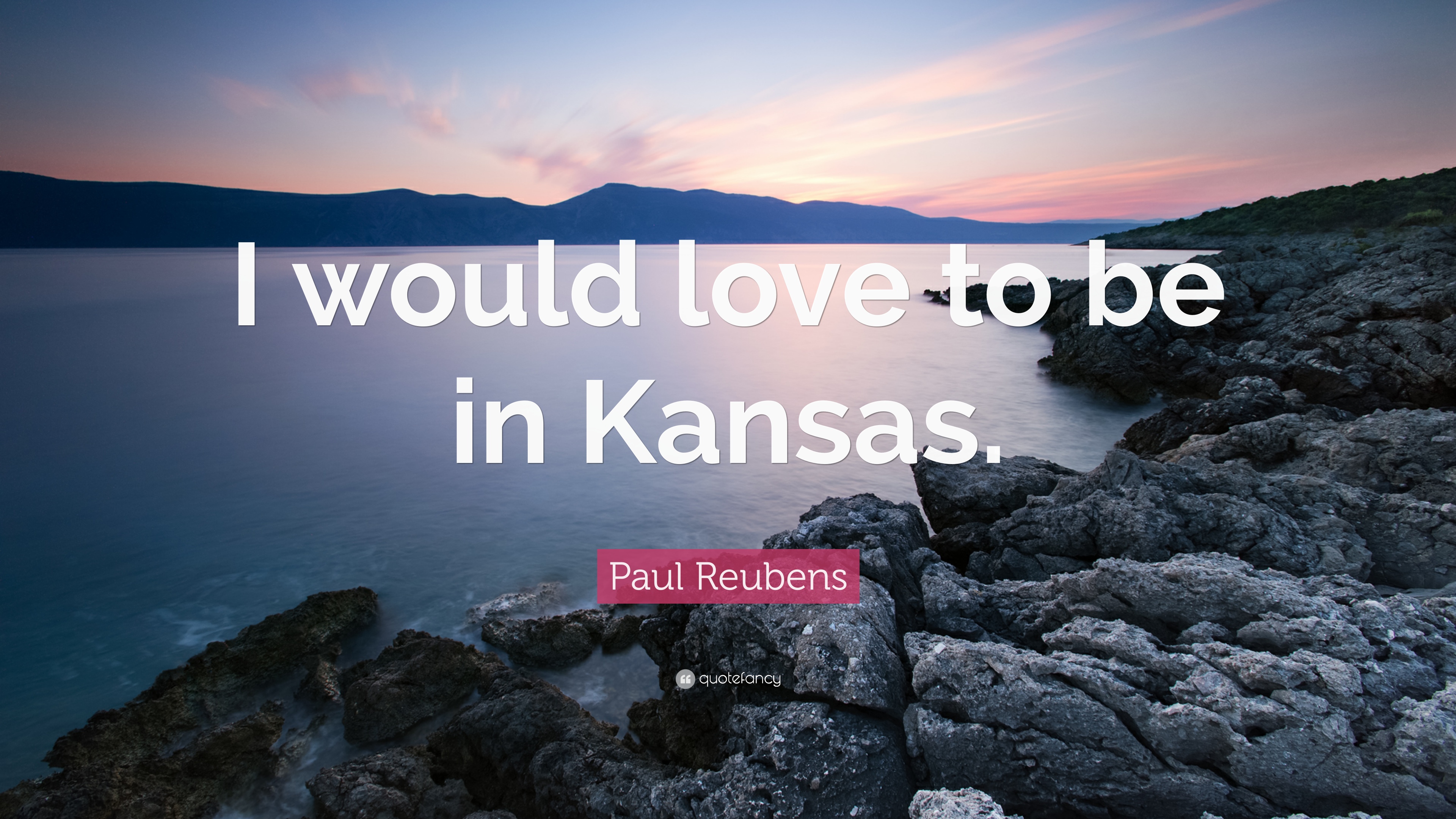 Paul Reubens Quote: “I would love to be in Kansas.” 7 wallpaper