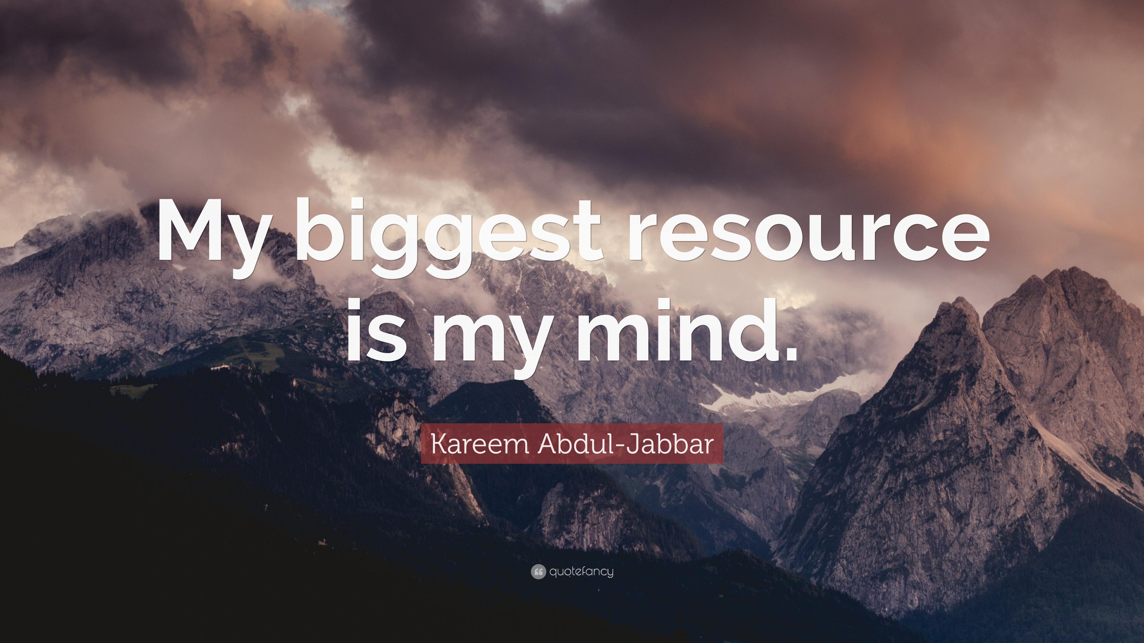 Kareem Abdul Jabbar Quote: “My Biggest Resource Is My Mind.” 7