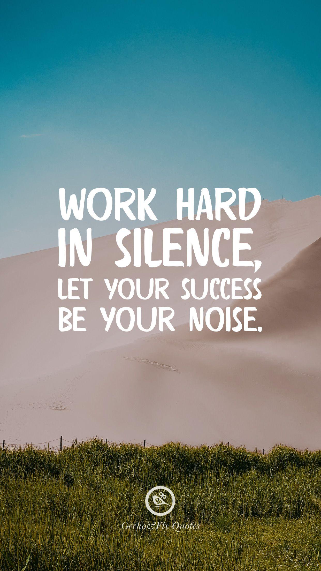 Work hard in silence, let your success be your noise. HD wallpaper quotes, Work in silence quotes, Work motivational quotes