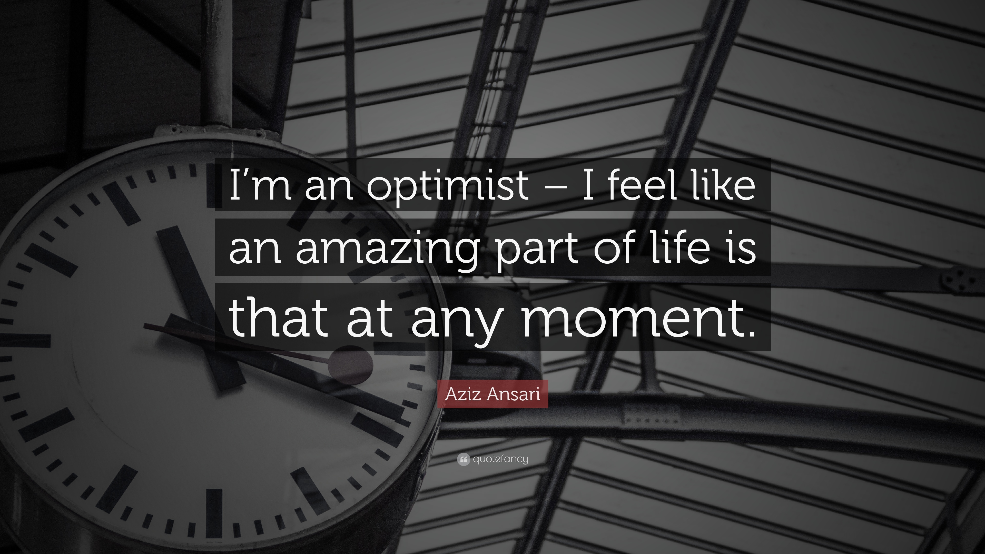 Aziz Ansari Quote: "I'm an optimist - I feel like an amazing part...