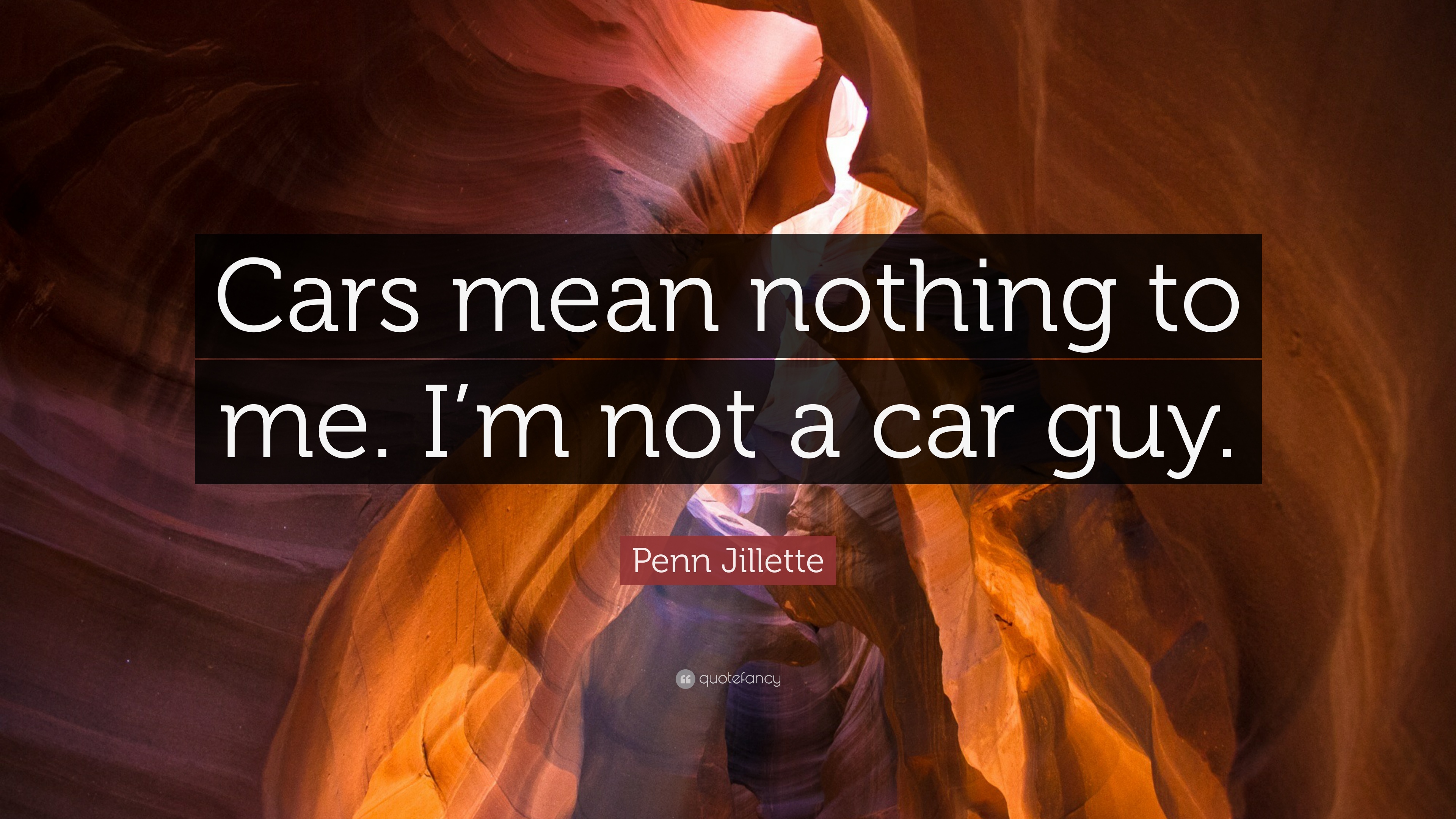 Penn Jillette Quote: "Cars mean nothing to me. 