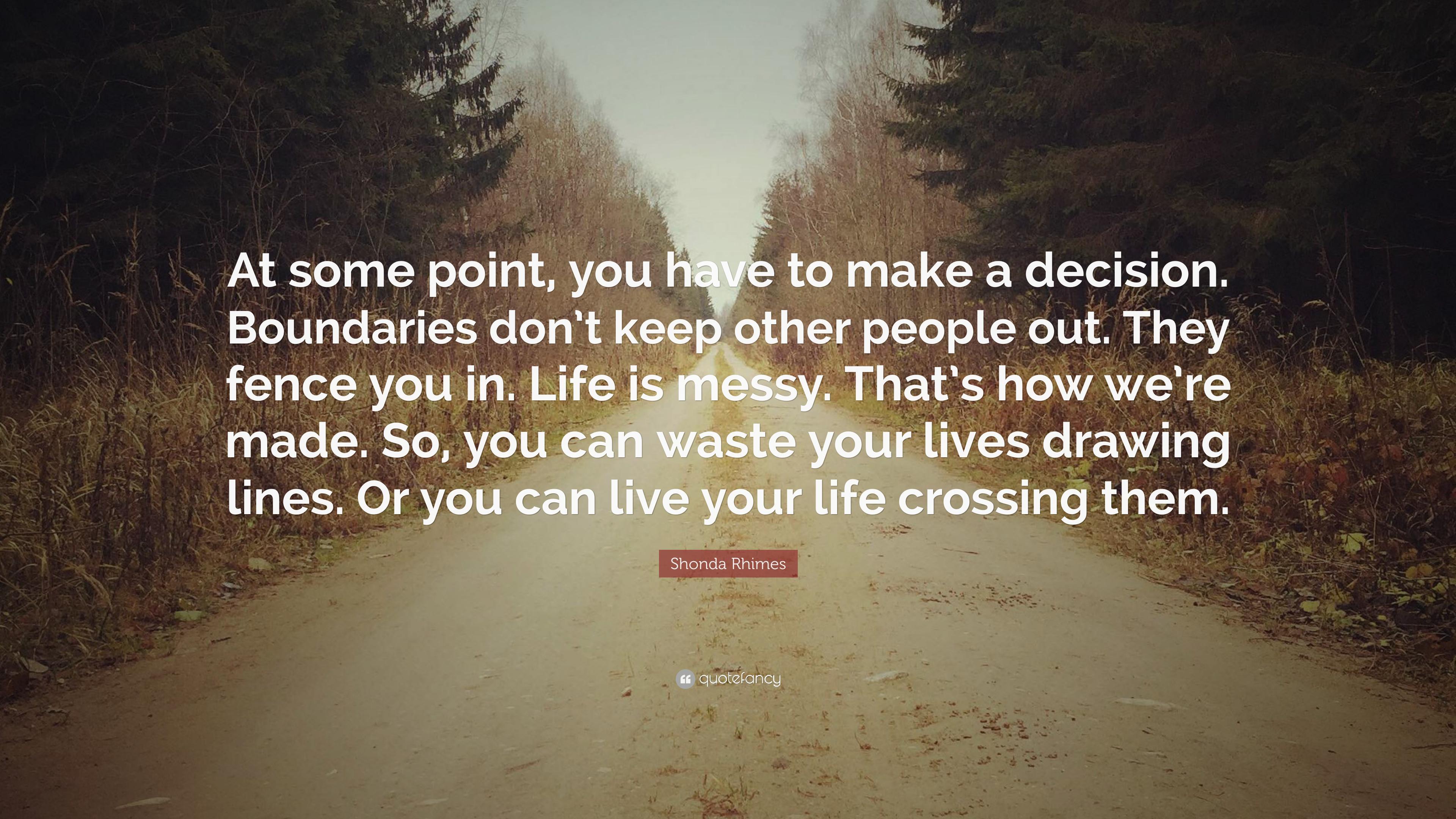 Shonda Rhimes Quote: “At some point, you have to make a decision
