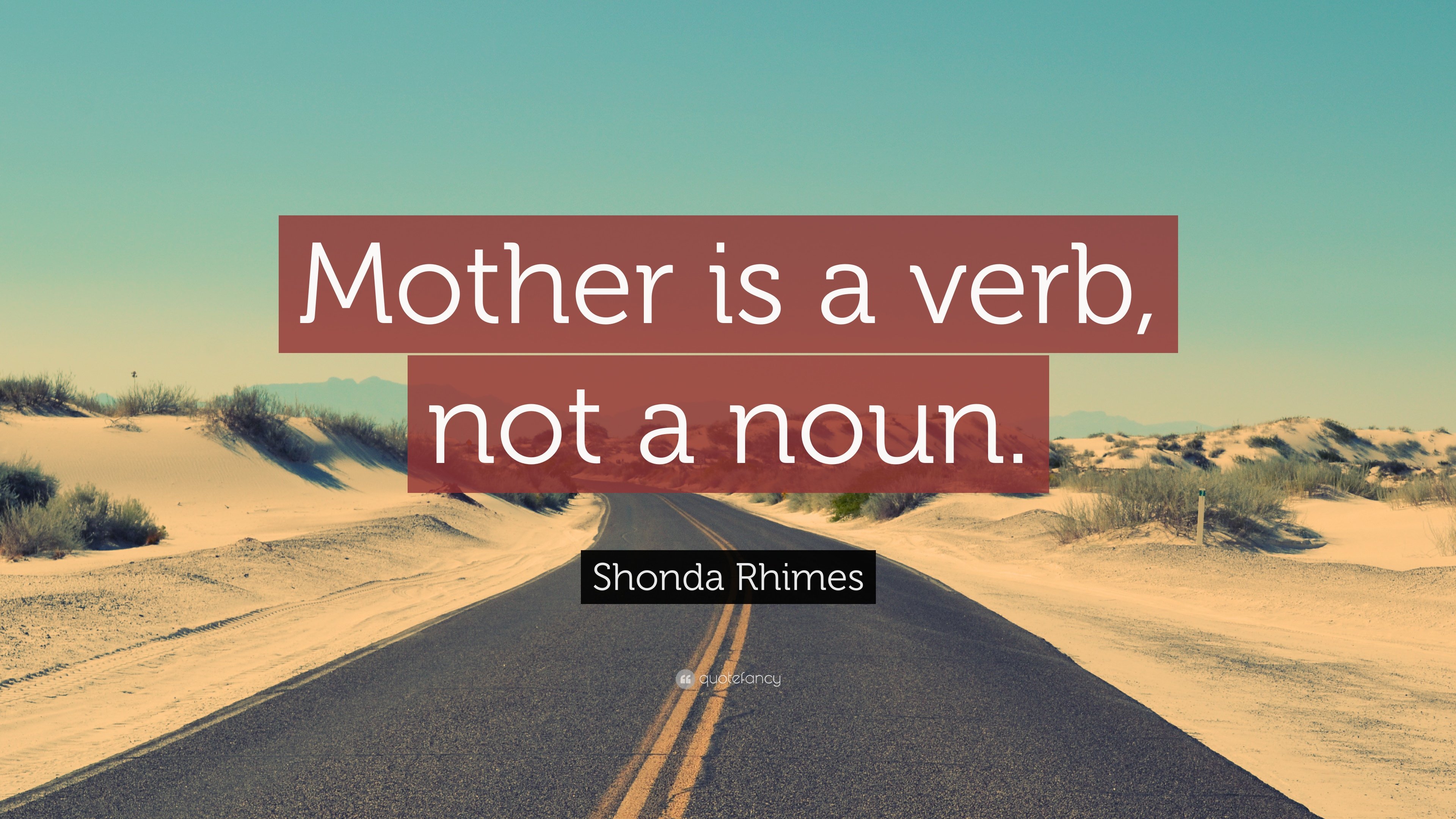 Shonda Rhimes Quote: “Mother is a verb, not a noun.” 12 wallpaper