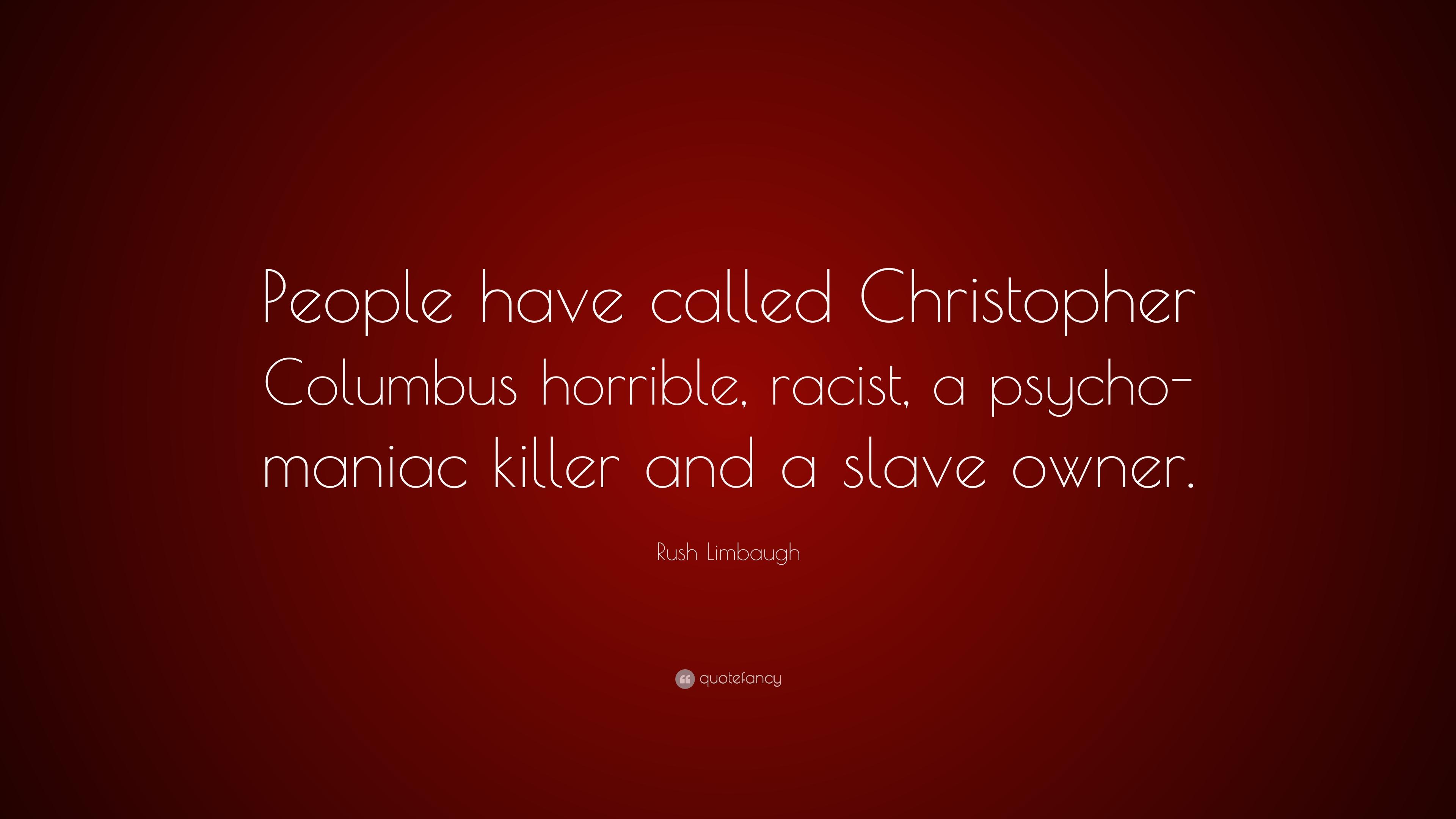 Rush Limbaugh Quote: “People have called Christopher Columbus
