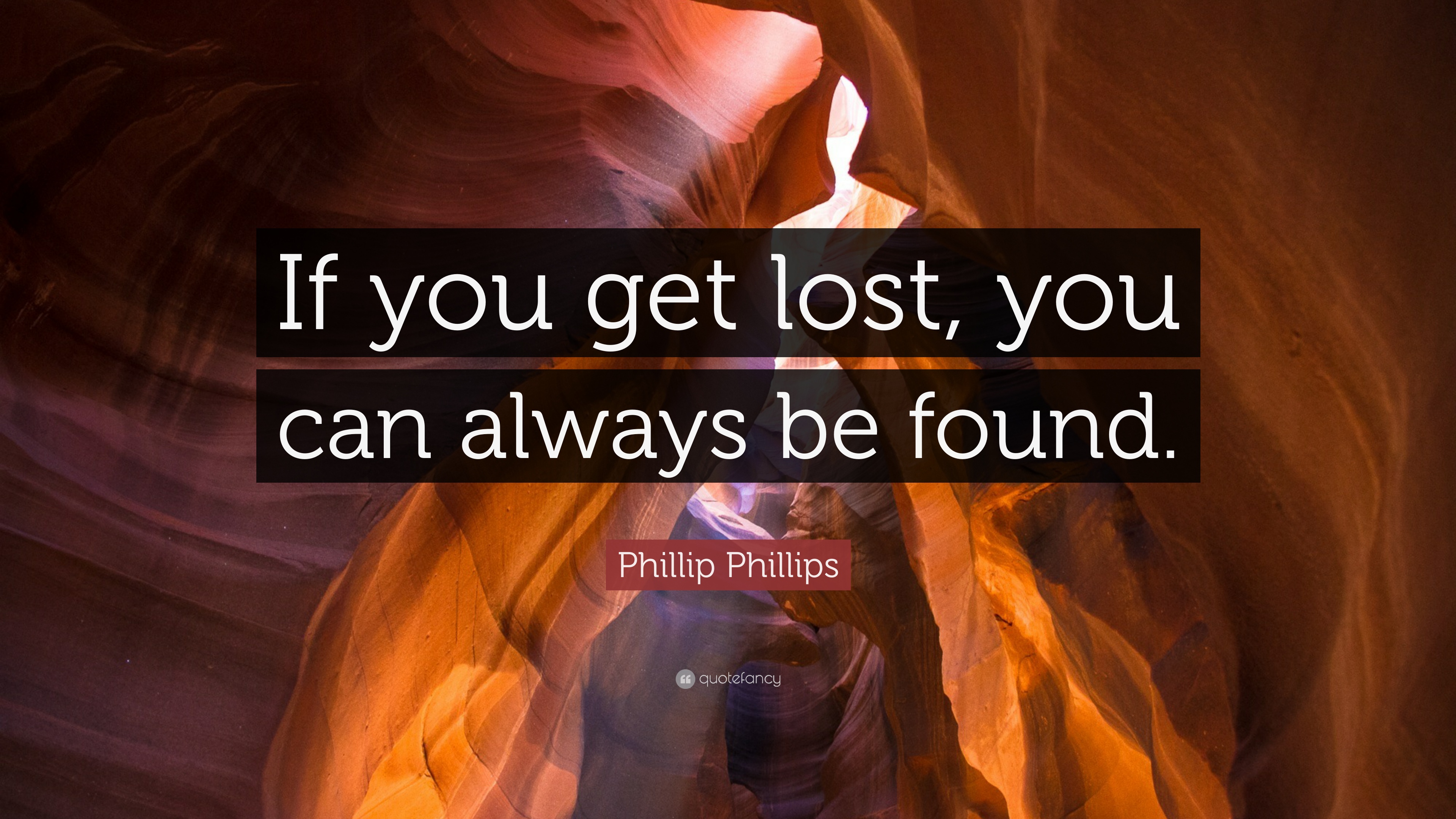 Phillip Phillips Quote: “If you get lost, you can always be found