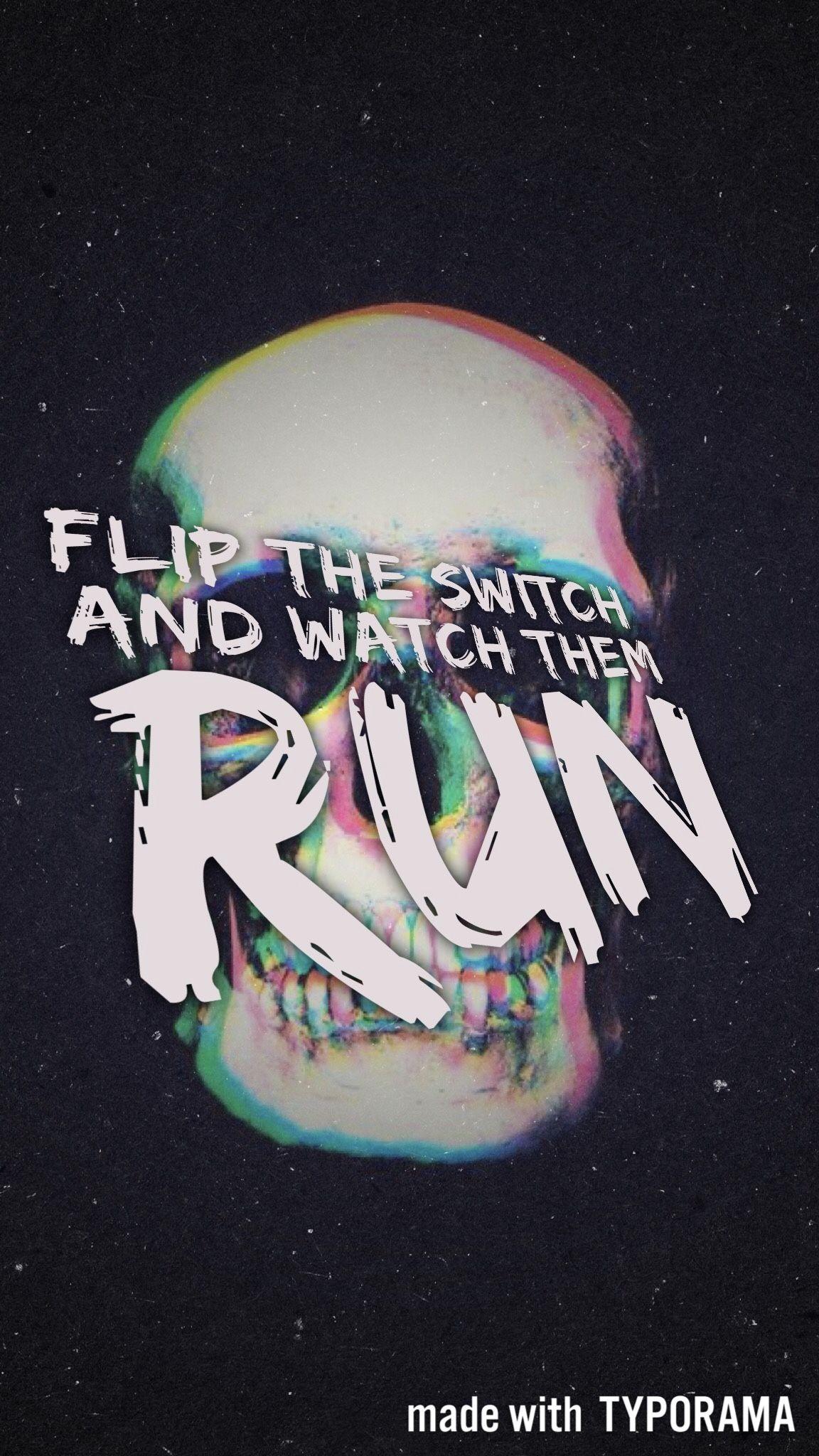 Flip the switch and watch them run” -P!ATD “Emperor's New Clothes
