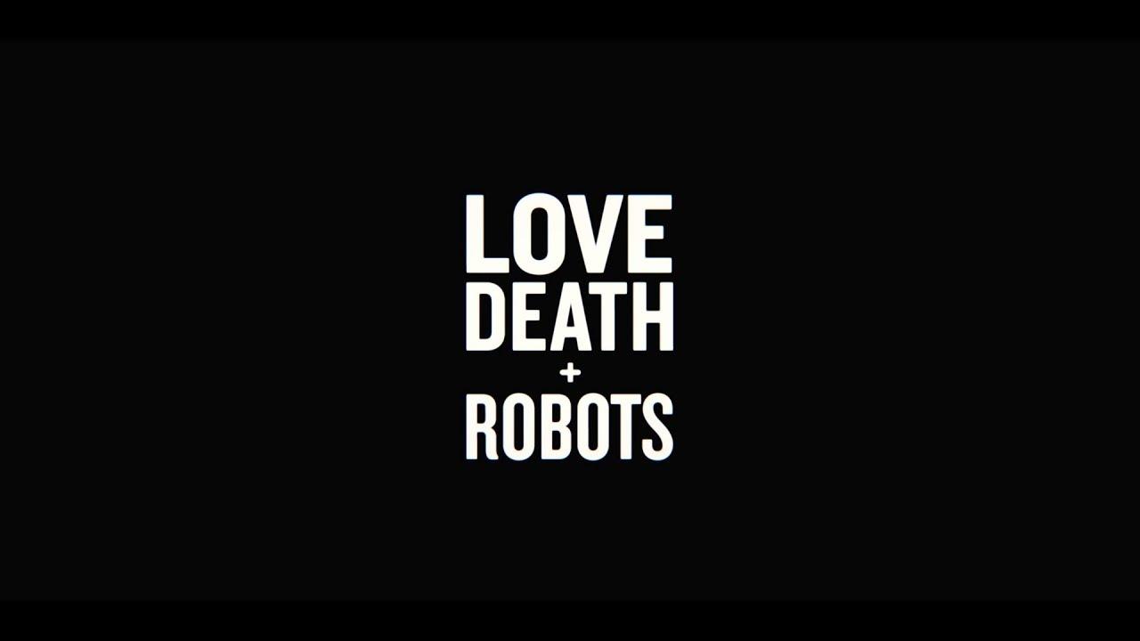LOVE DEATH + ROBOTS. Official [HD]