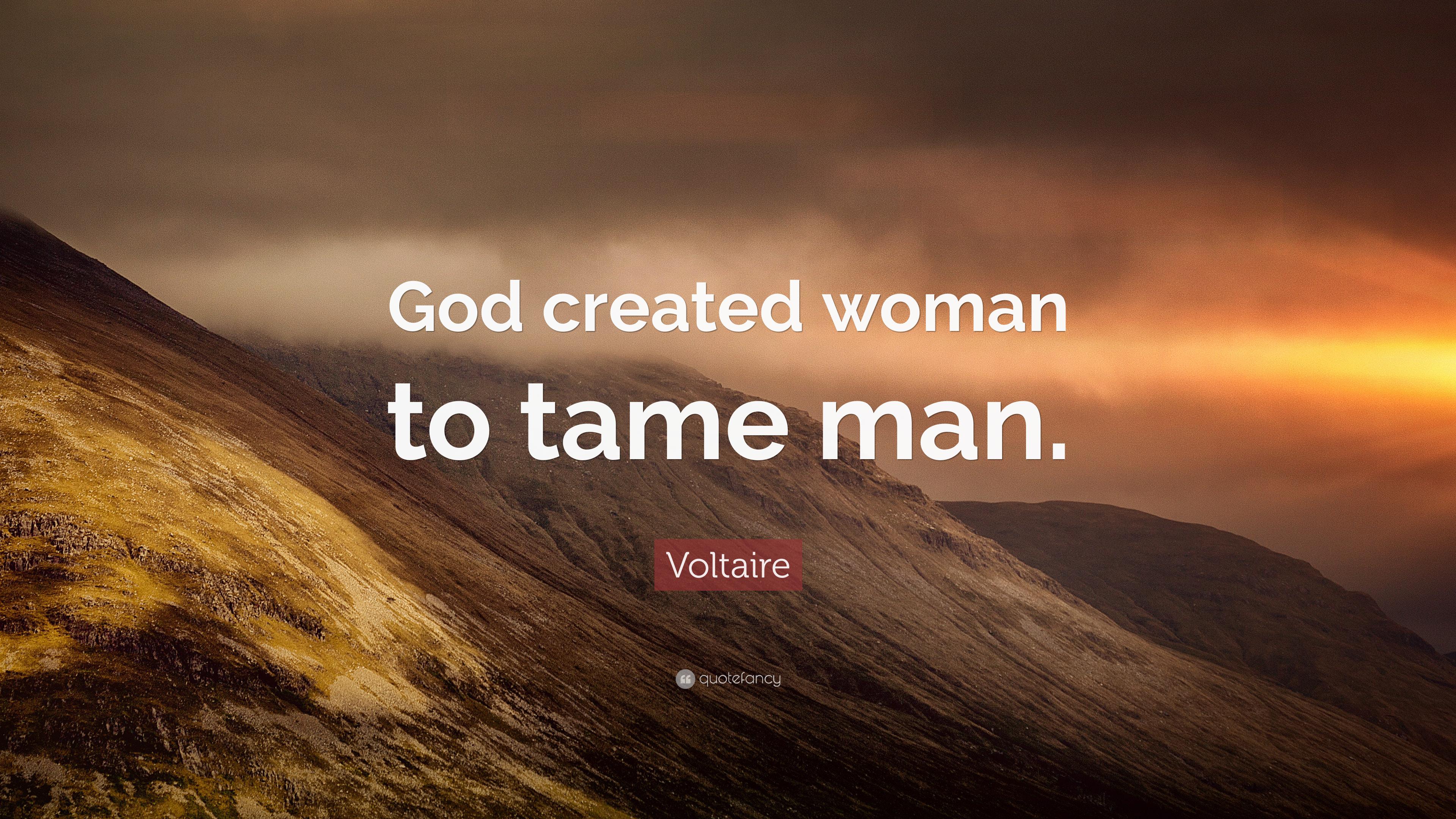 Voltaire Quote: “God created woman to tame man.” 10 wallpaper