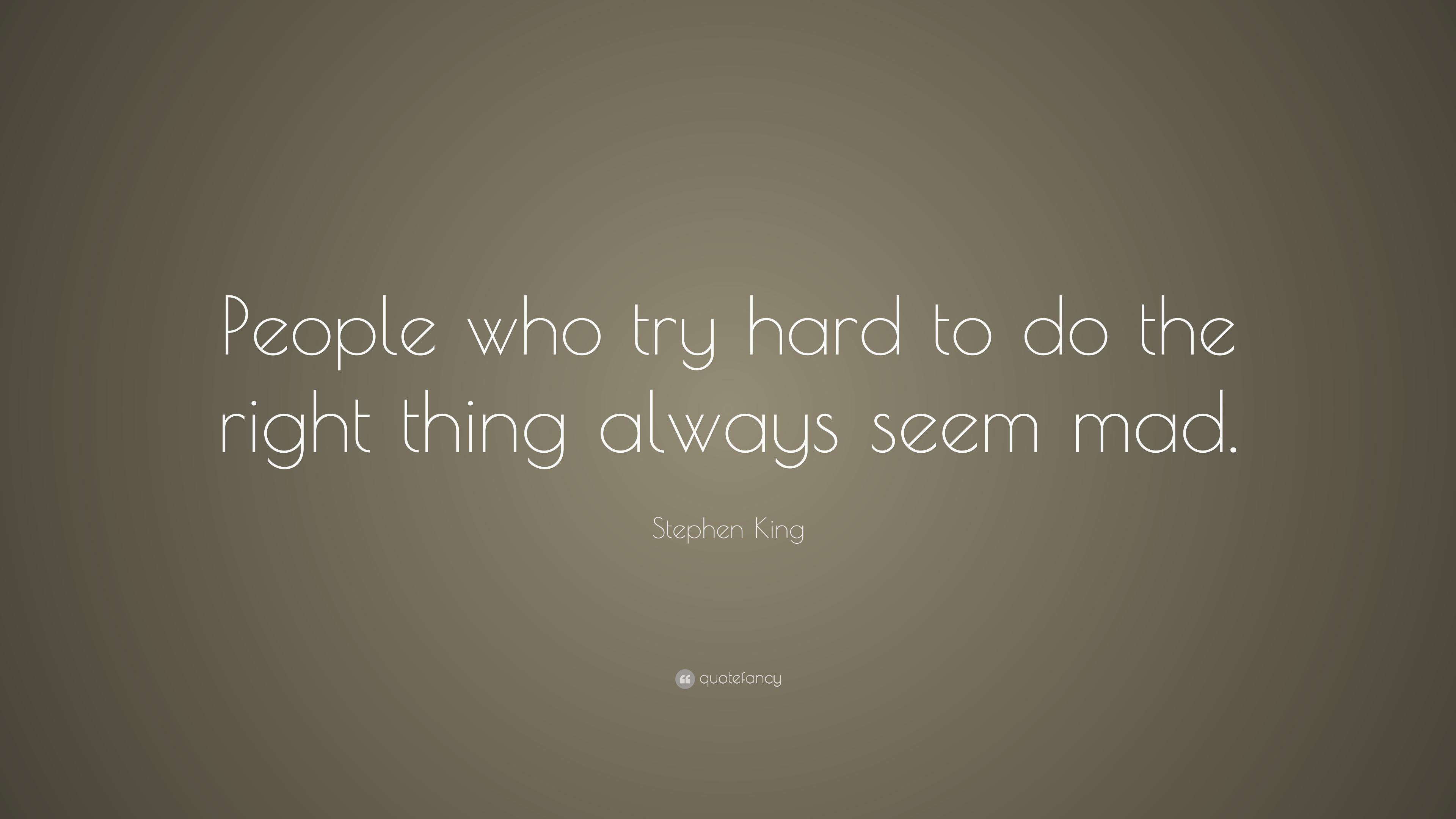 Stephen King Quote: “People who try hard to do the right thing