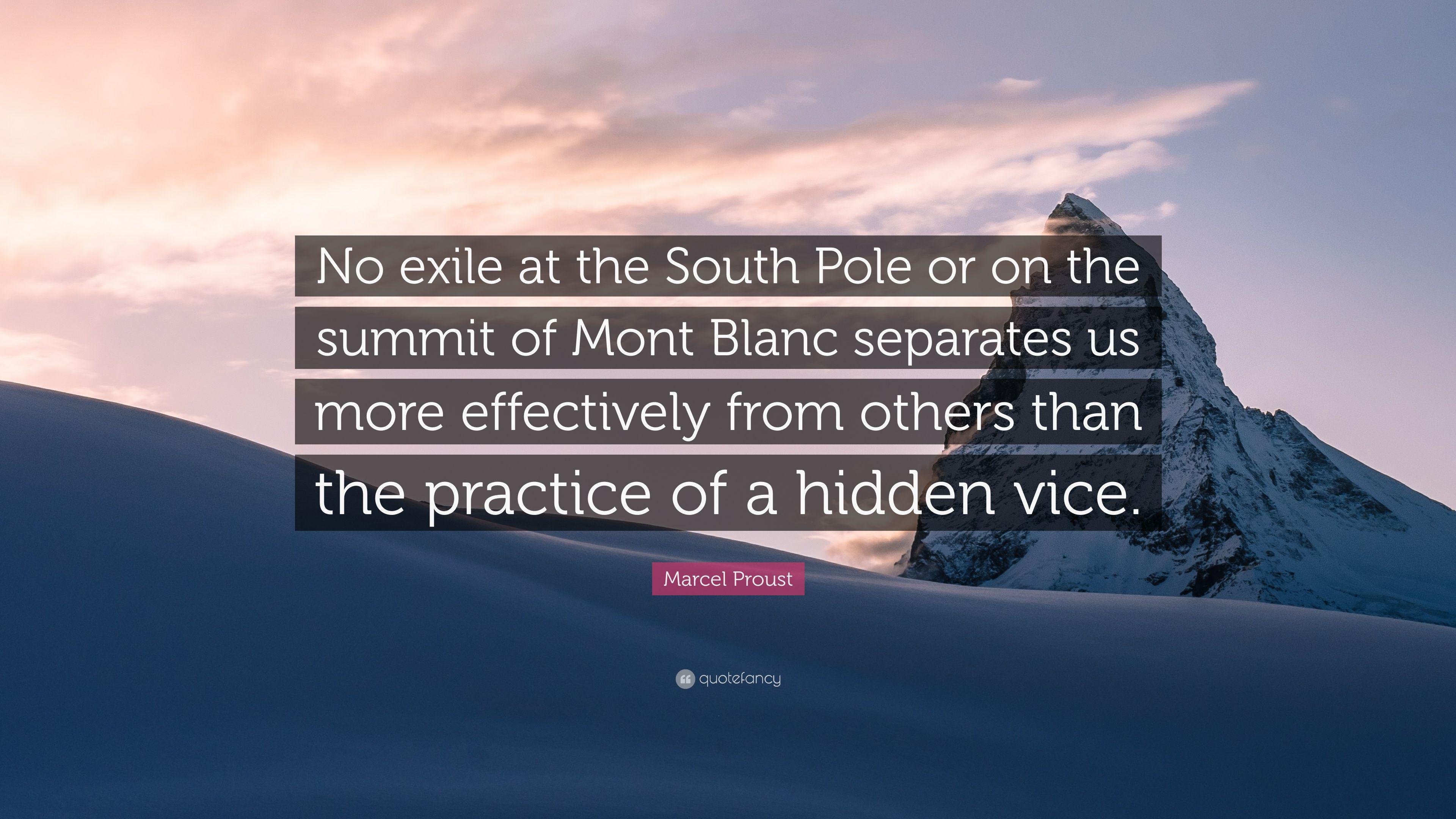 Marcel Proust Quote: “No exile at the South Pole or on the summit